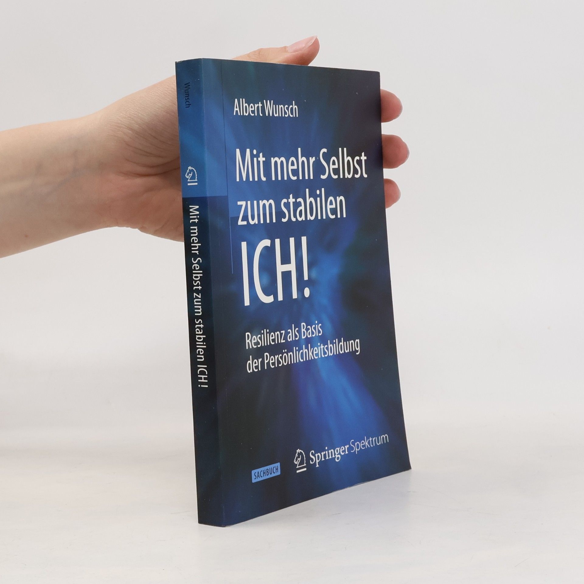 Albert Wunsch Mit mehr Selbst zum stabilen ICH!