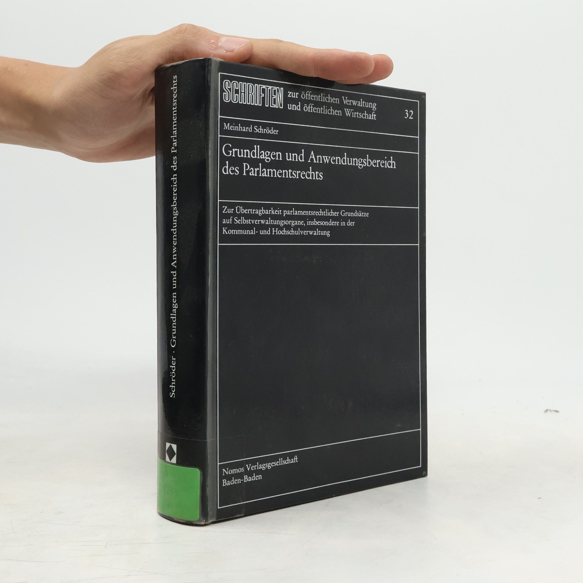 Meinhard Schröder Schriften zur öffentlichen Verwaltung und öffentlichen Wirtschaft - 32: Grundlagen und Anwendungsbereich des Parlamentsrechts