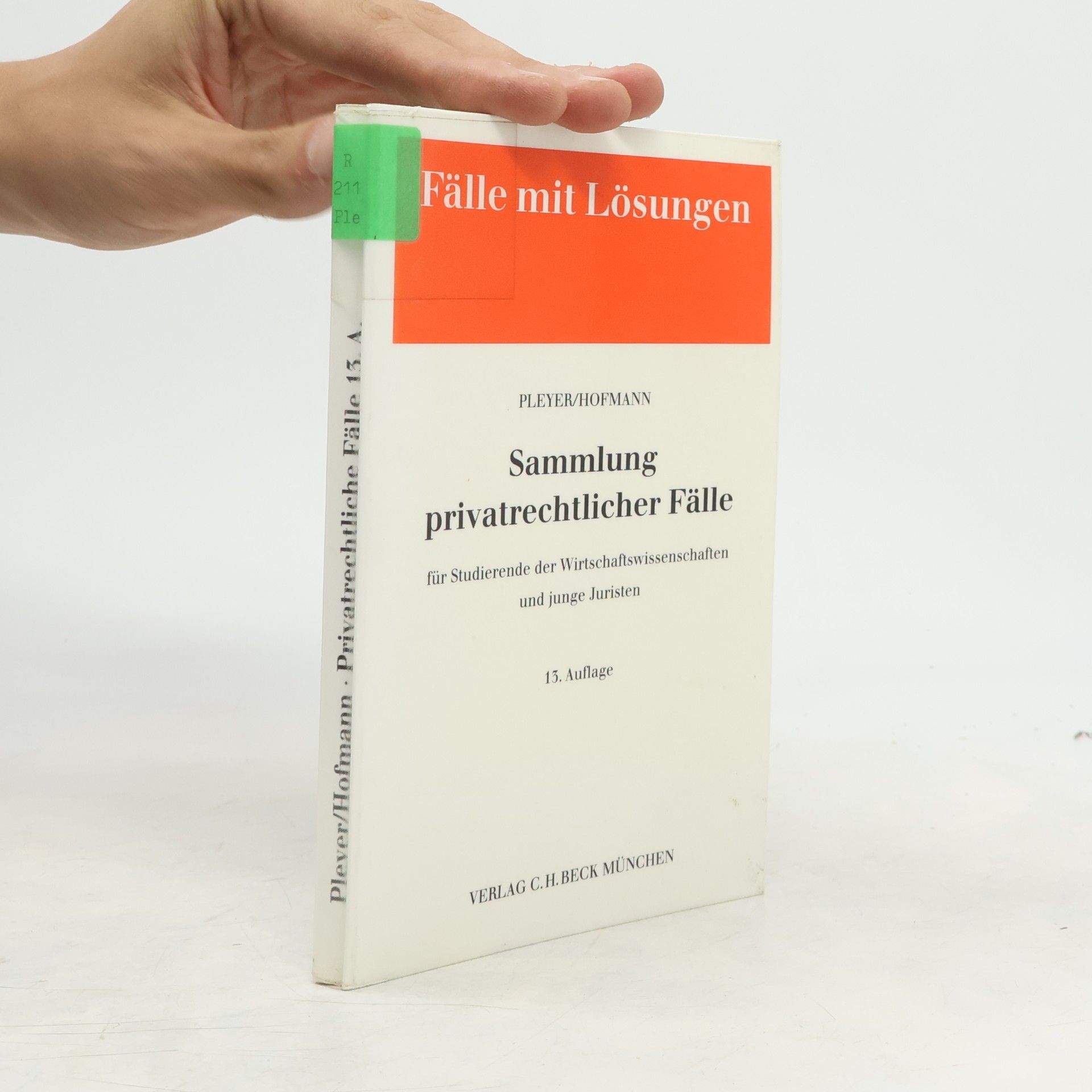 Paul Hofmann Sammlung privatrechtlicher Fälle für Studierende der Wirtschaftswissenschaften und junge Juristen, 13. Auflage