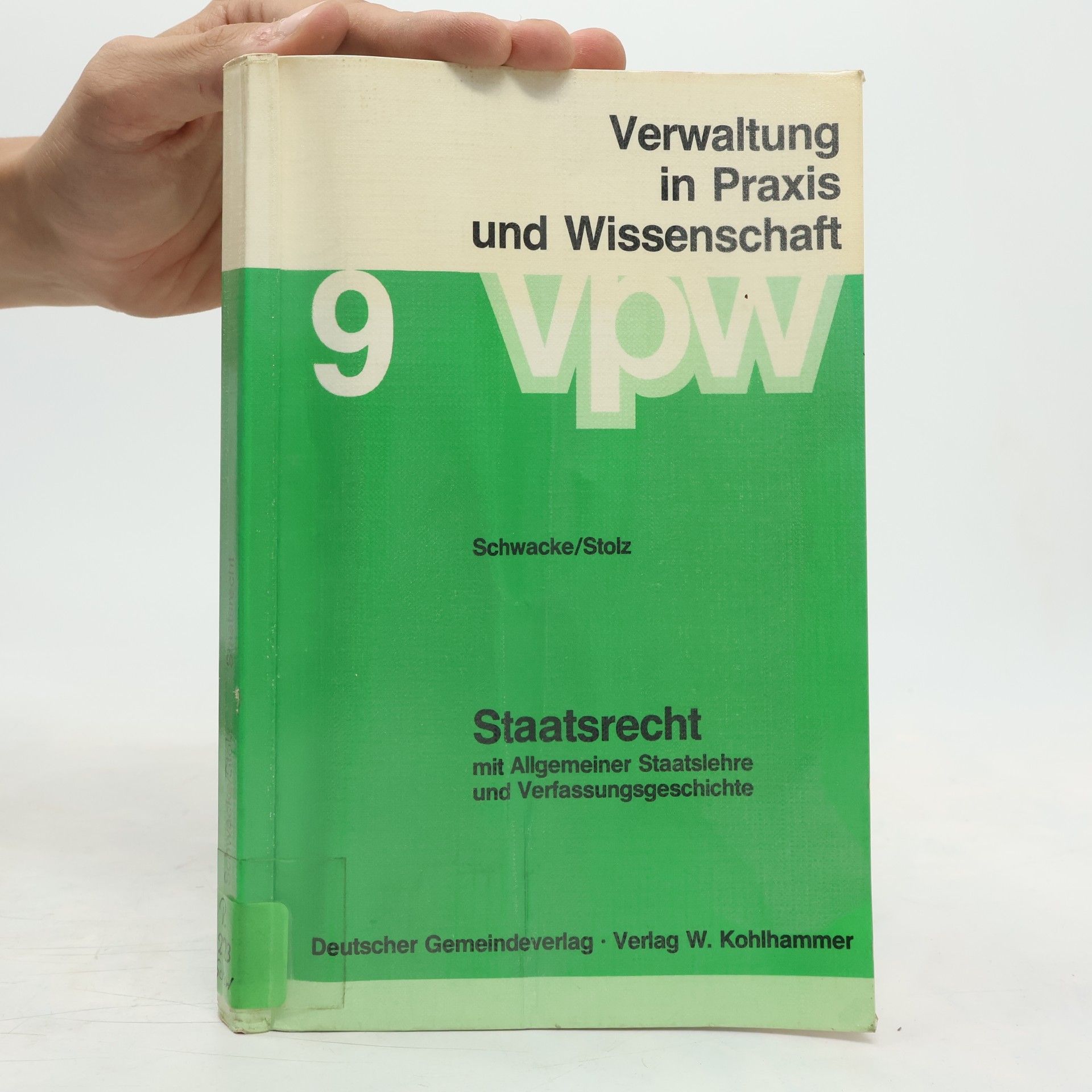 Peter Schwacke Verwaltung in Praxis und Wissenschaft - 9: Staatsrecht