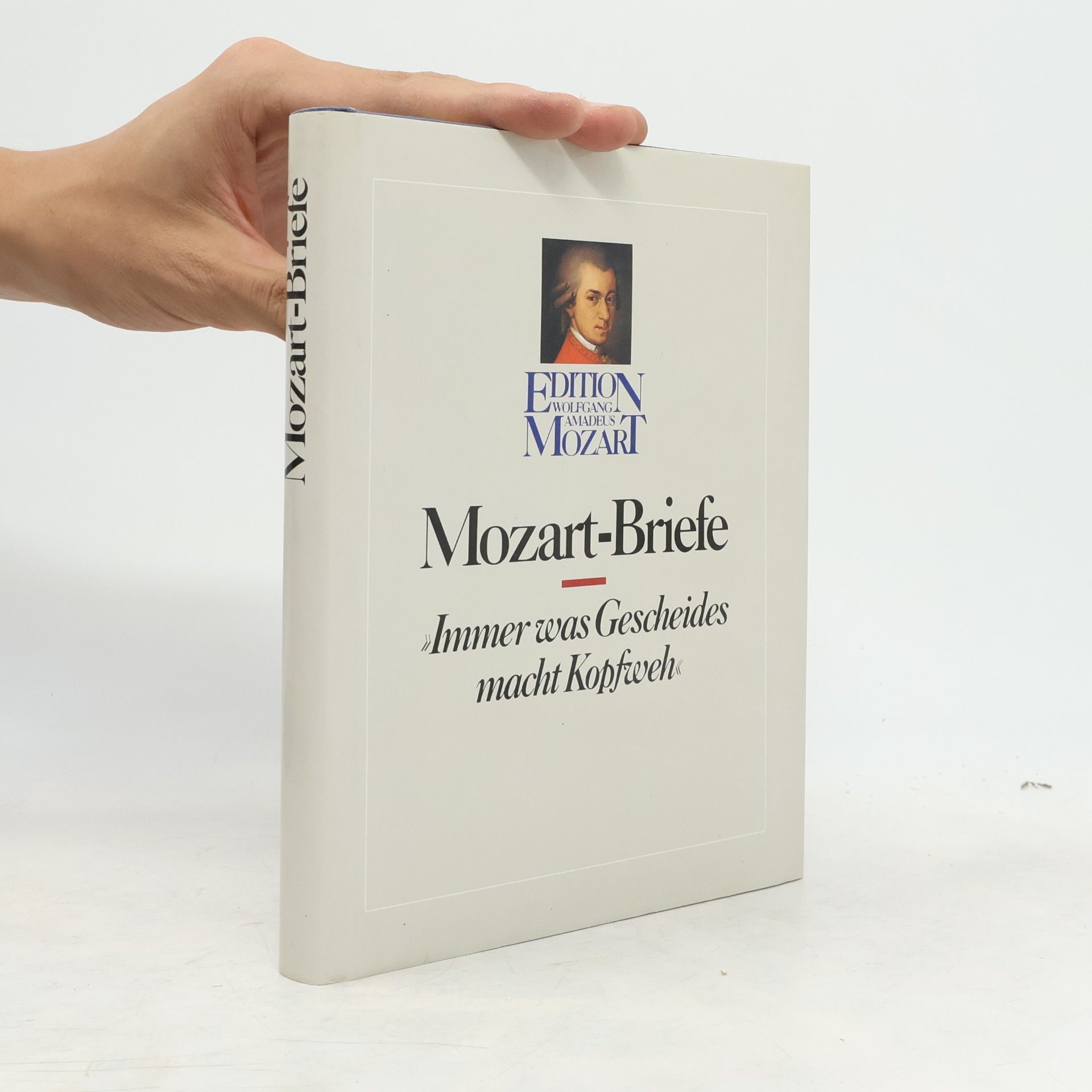 Wolfgang Amadeus Mozart Briefe-Mozart. Immer was Gescheides macht Kopfweh