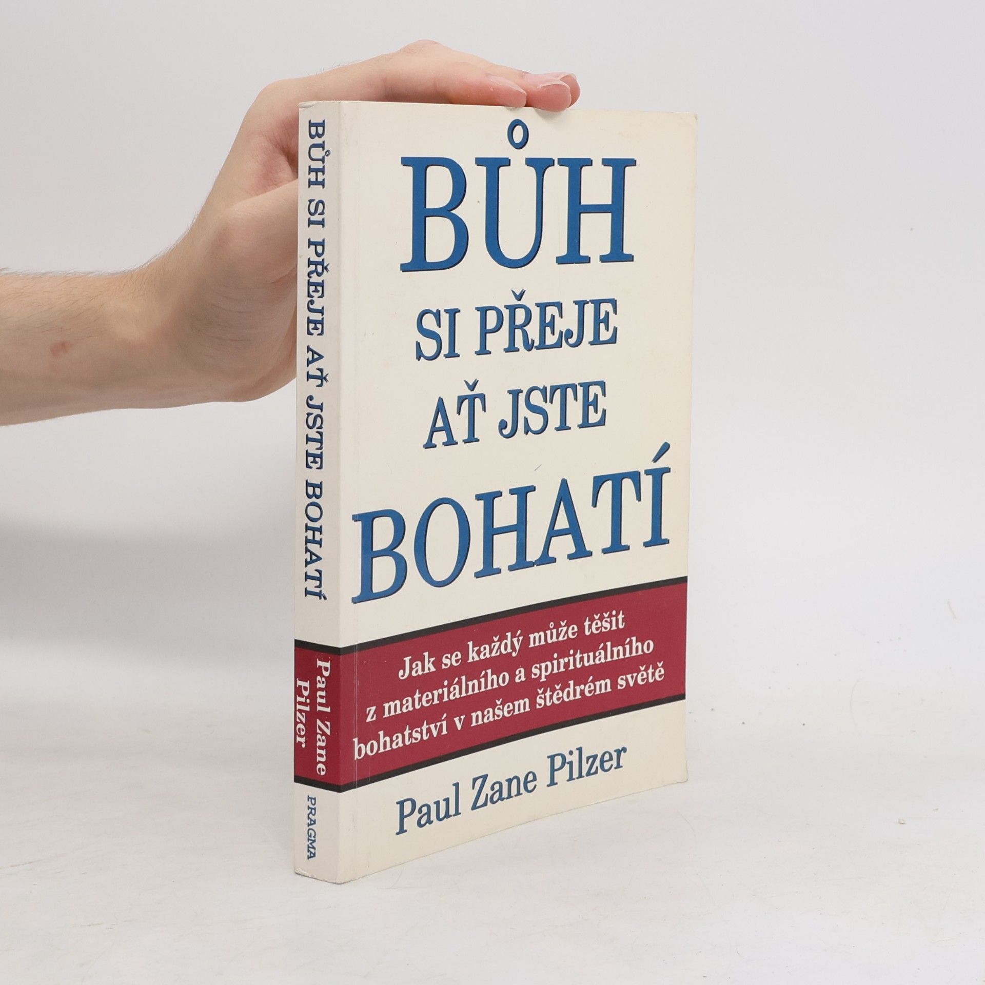 Paul Zane Pilzer Bůh si přeje ať jste bohatí