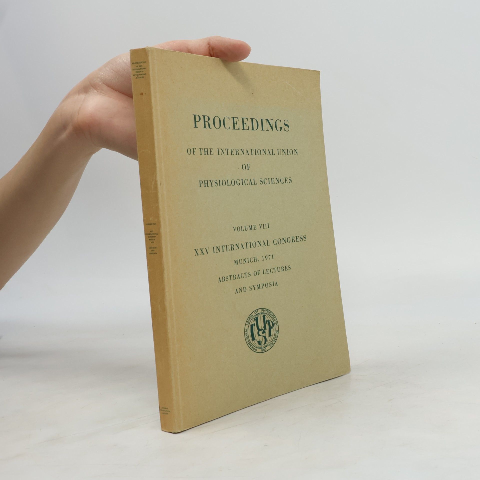 Various authors Proceedings of the International Union of Physiological Sciences VIII