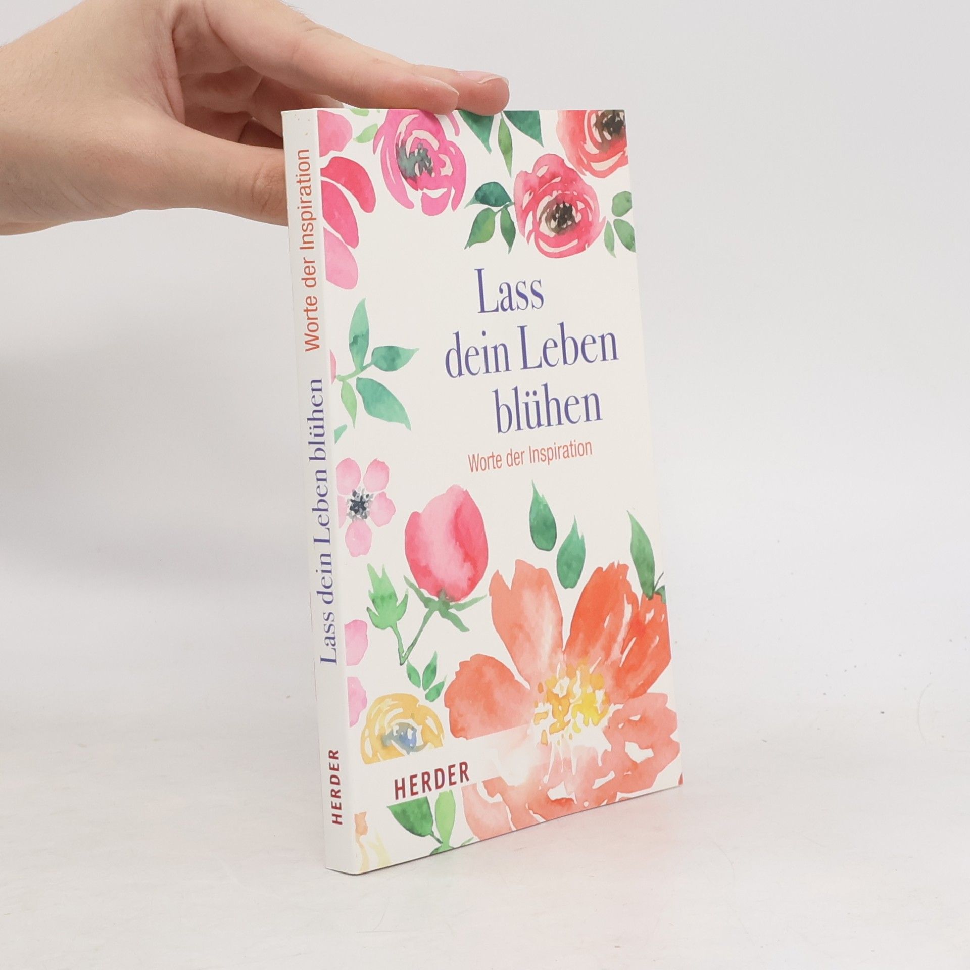 AA.VV. Lass dein Leben blühen: Worte der Inspiration