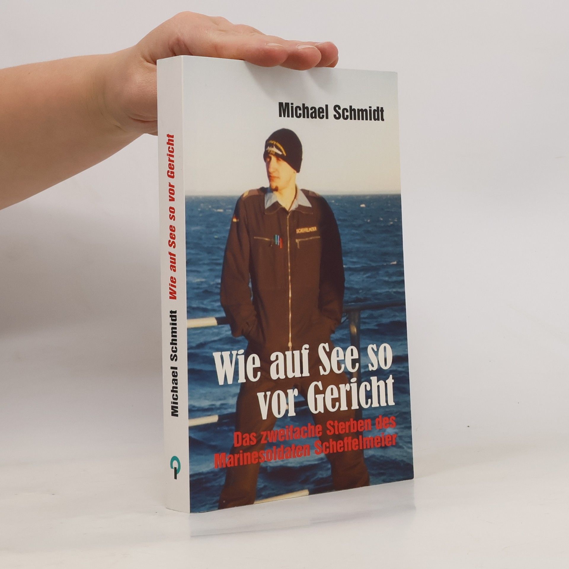Ralph-Michael Schmidt Wie auf See so vor Gericht