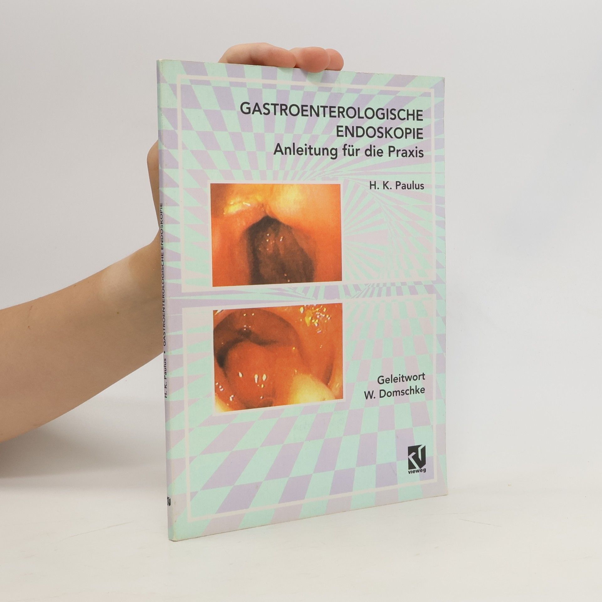 H. K. Paulus Gastroenterologische Endoskopie Anleitung für die Praxis