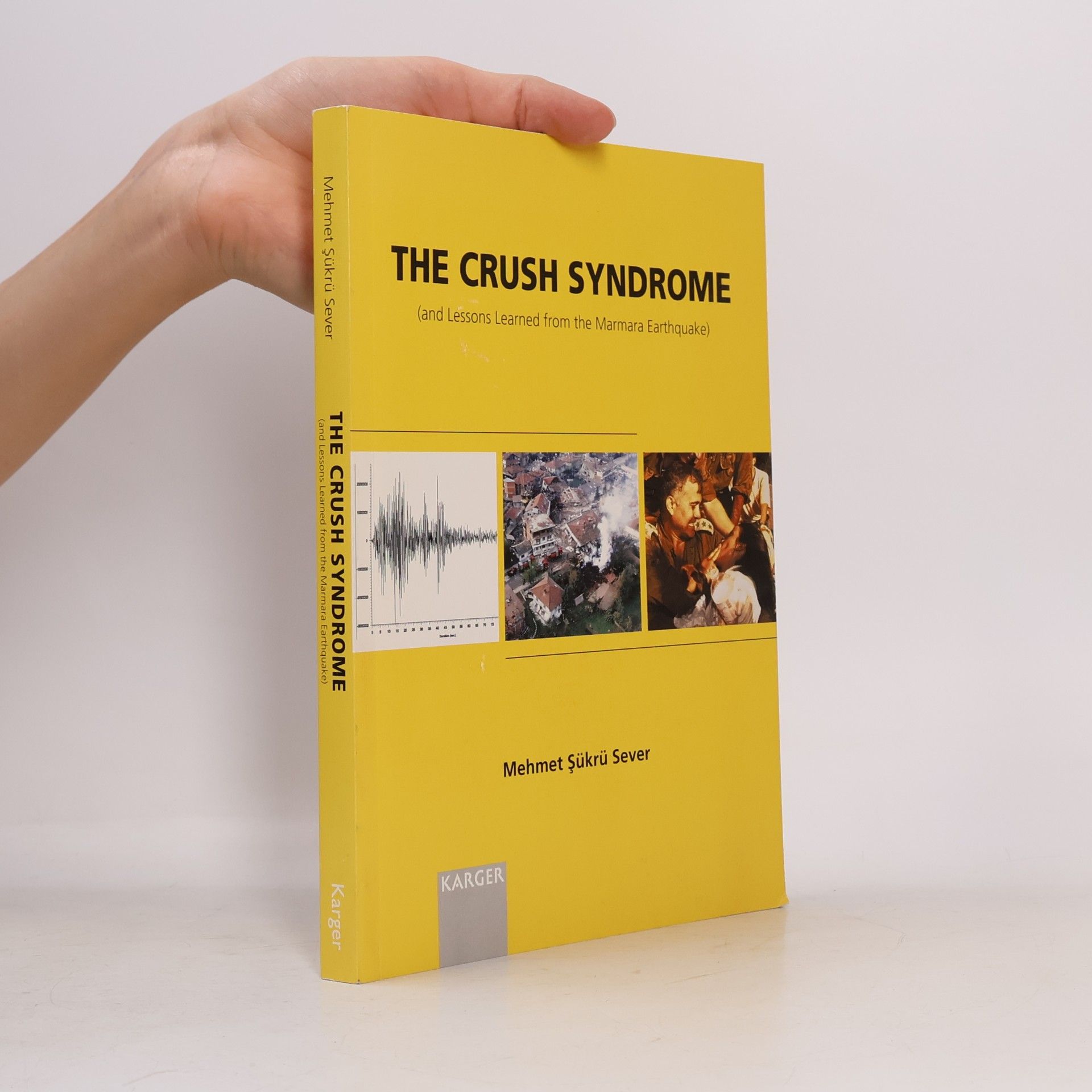 Mehmet Şükrü Sever The crush syndrome (and lessons learned from the Marmara earthquake)
