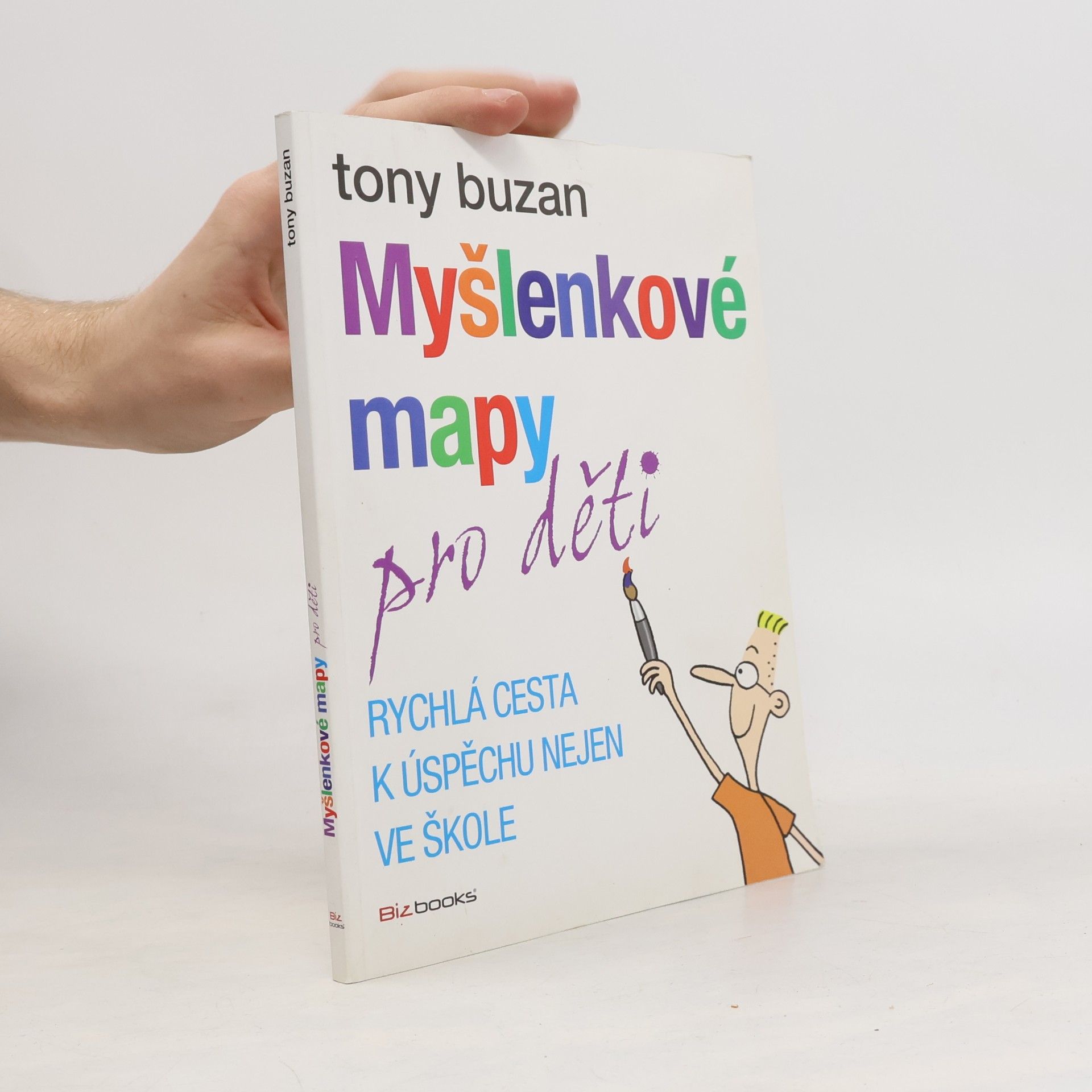 Tony Buzan Myšlenkové mapy pro děti: Rychlá cesta k úspěchu nejen ve škole