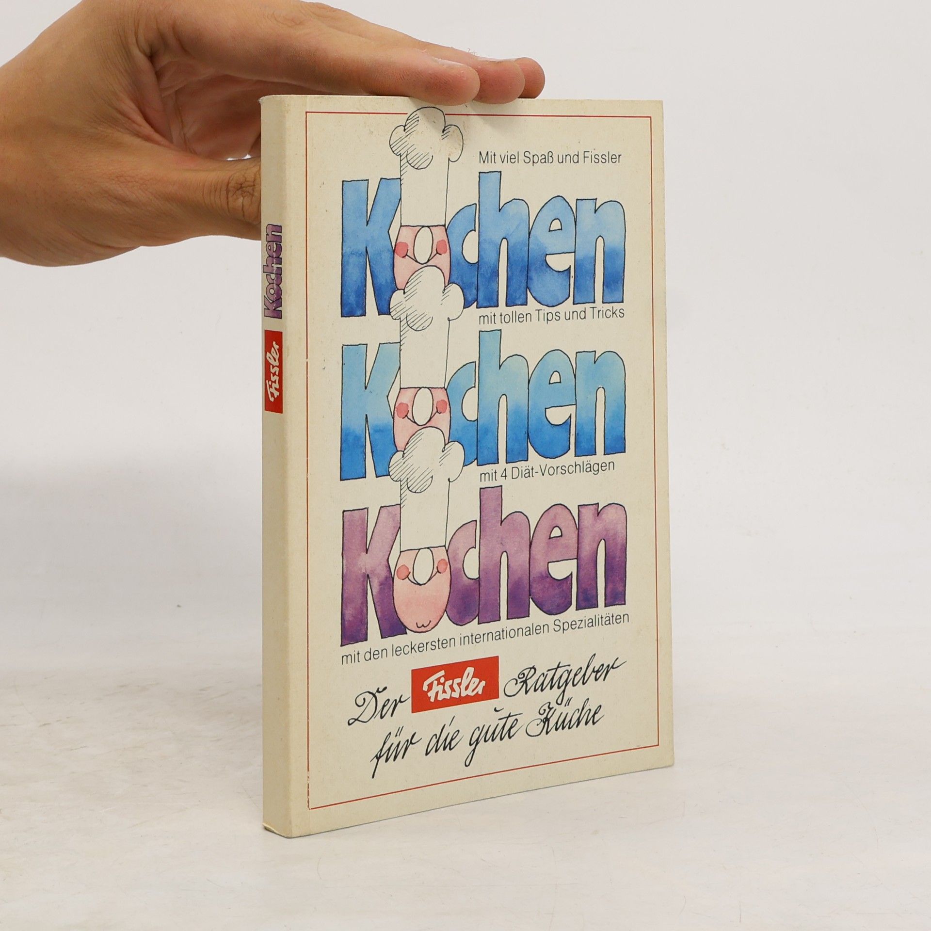 Various authors Kochen, Kochen, Kochen – Der Fissler Ratgeber für die gute Küche