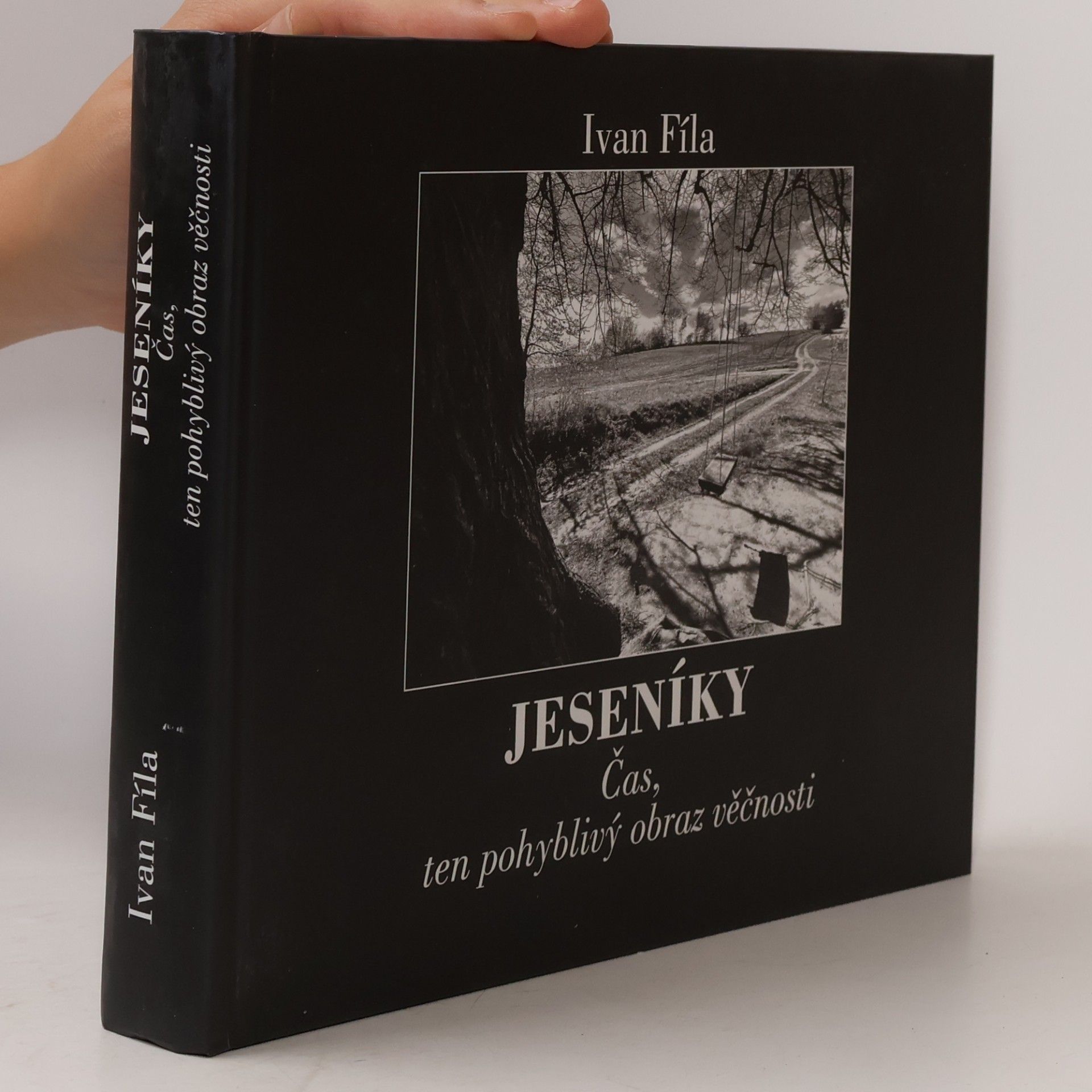 Ivan Fíla Jeseníky : čas, ten pohyblivý obraz věčnosti