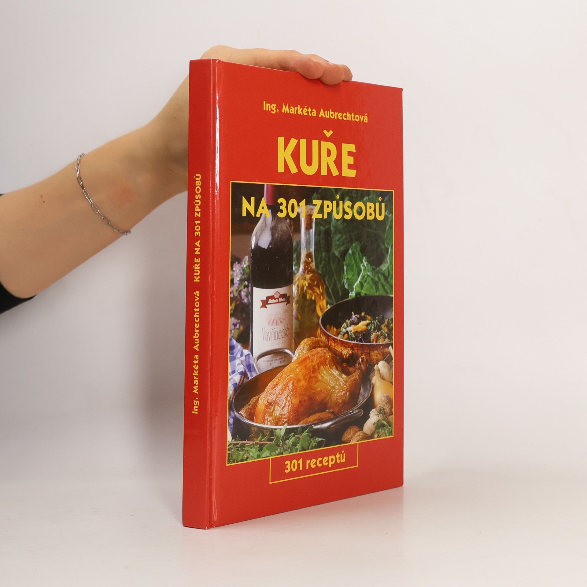 Markéta Aubrechtová Kuře na 301 způsobů : 301 receptů