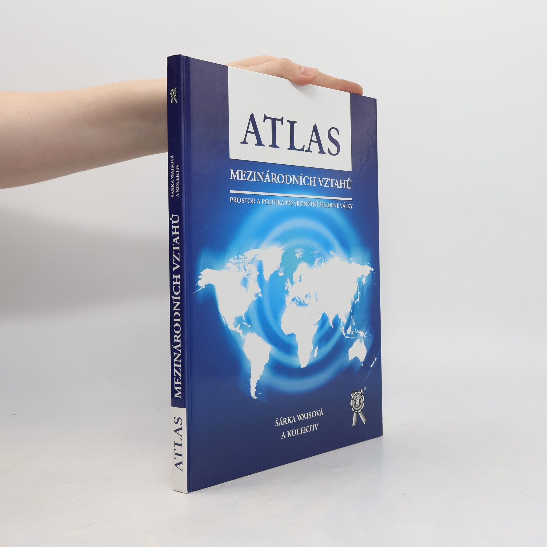 Šárka Waisová Atlas mezinárodních vztahů : prostor a politika po skončení studené války