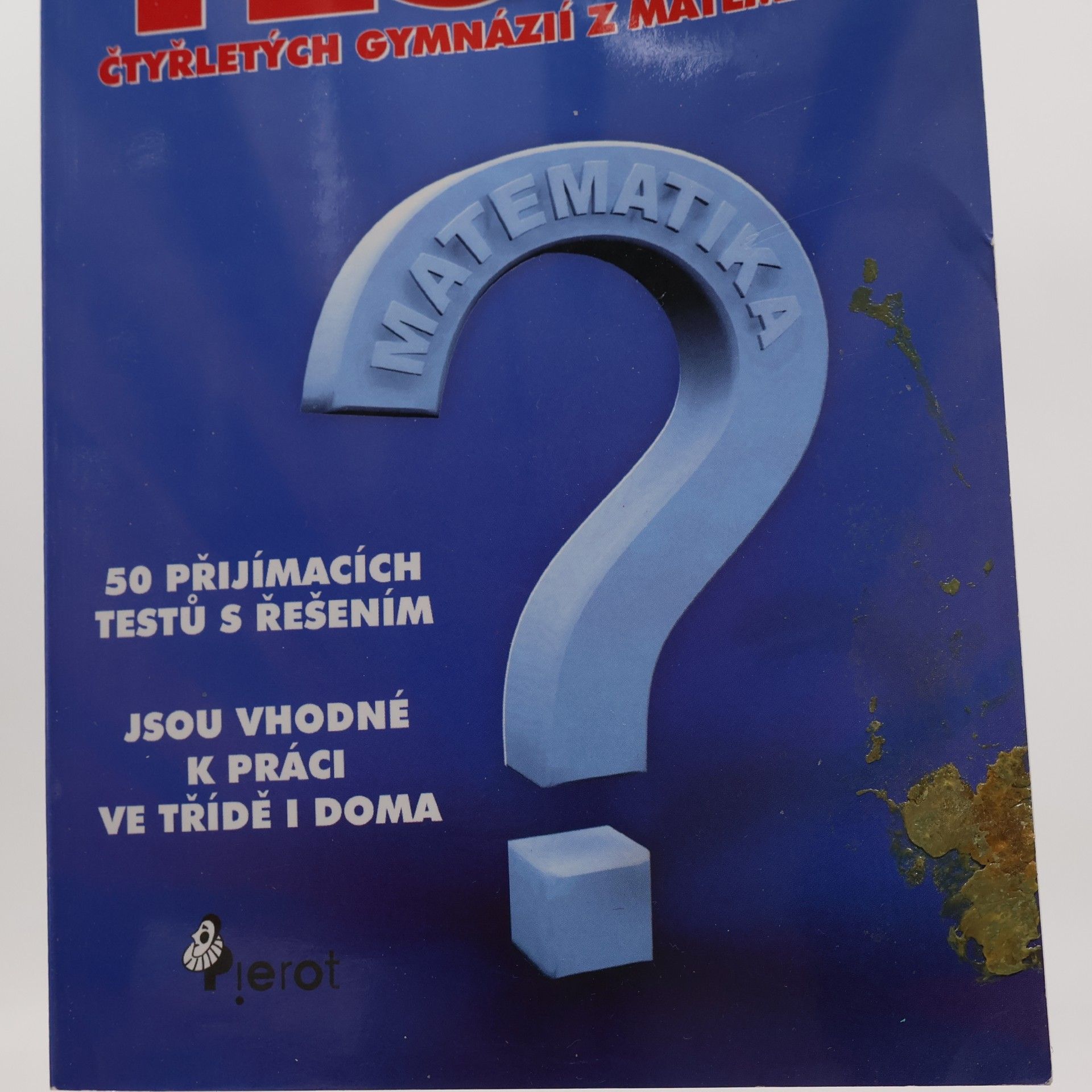 kolektiv Přijímací testy ke studiu na čtyřletých gymnáziích. Matematika