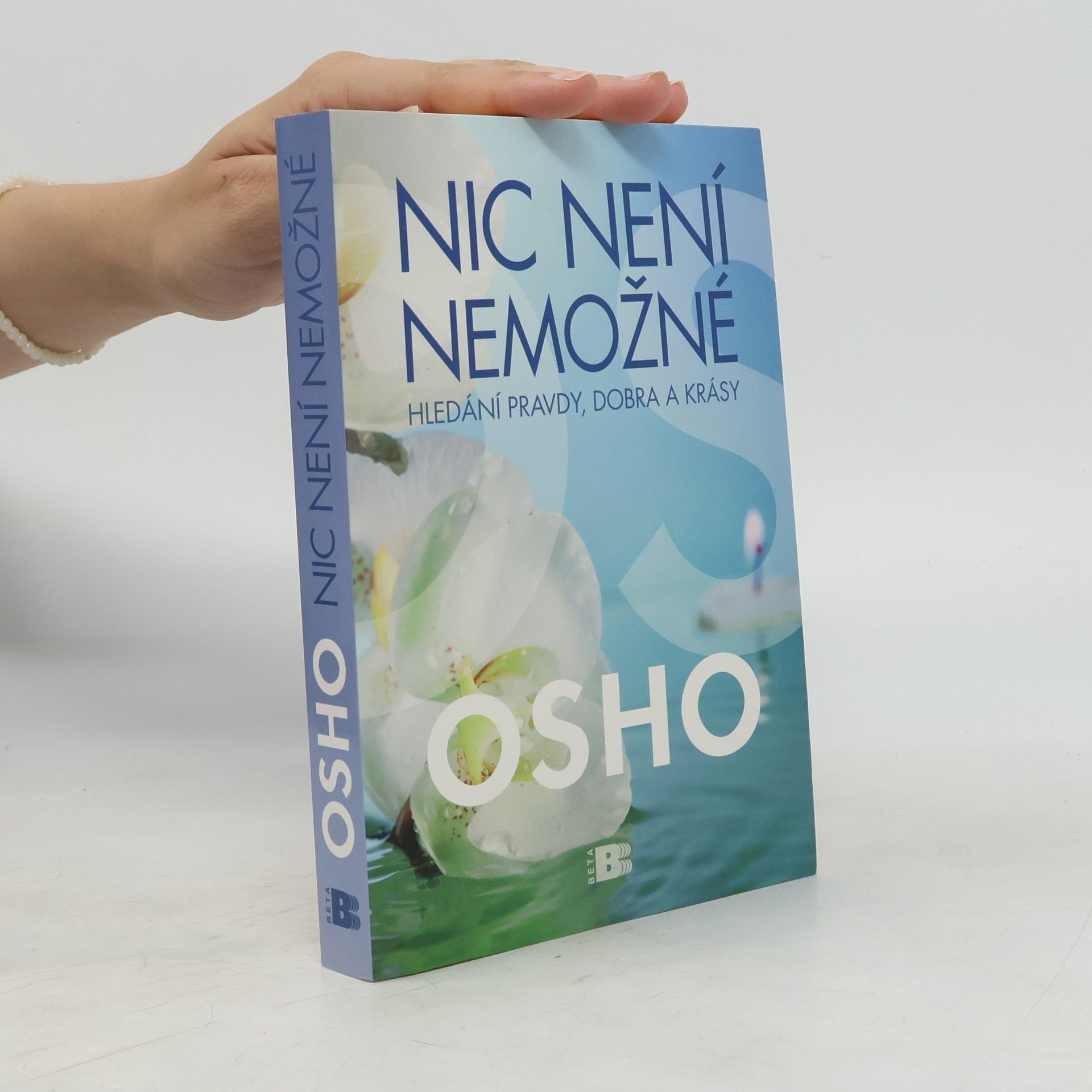 Osho Nic není nemožné : hledání pravdy, dobra a krásy