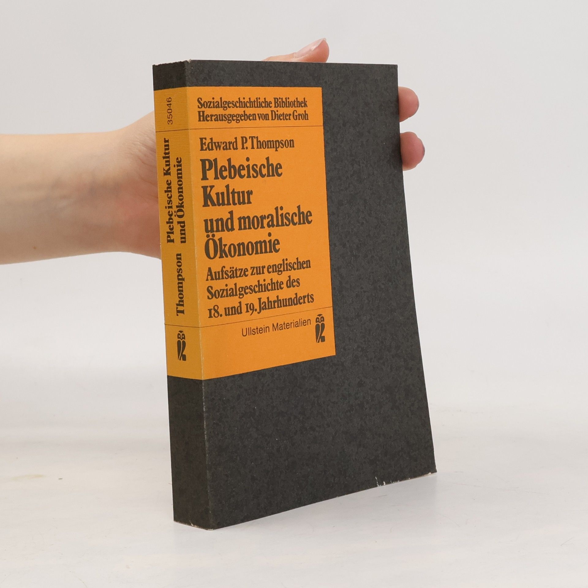Edward P. Thompson Plebeische Kultur und moralische Ökonomie
