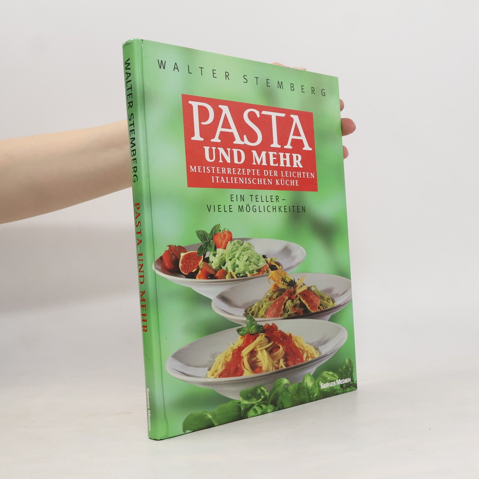 Walter Stemberg Pasta und mehr. Meisterrezepte der Leichten italischen Kuche