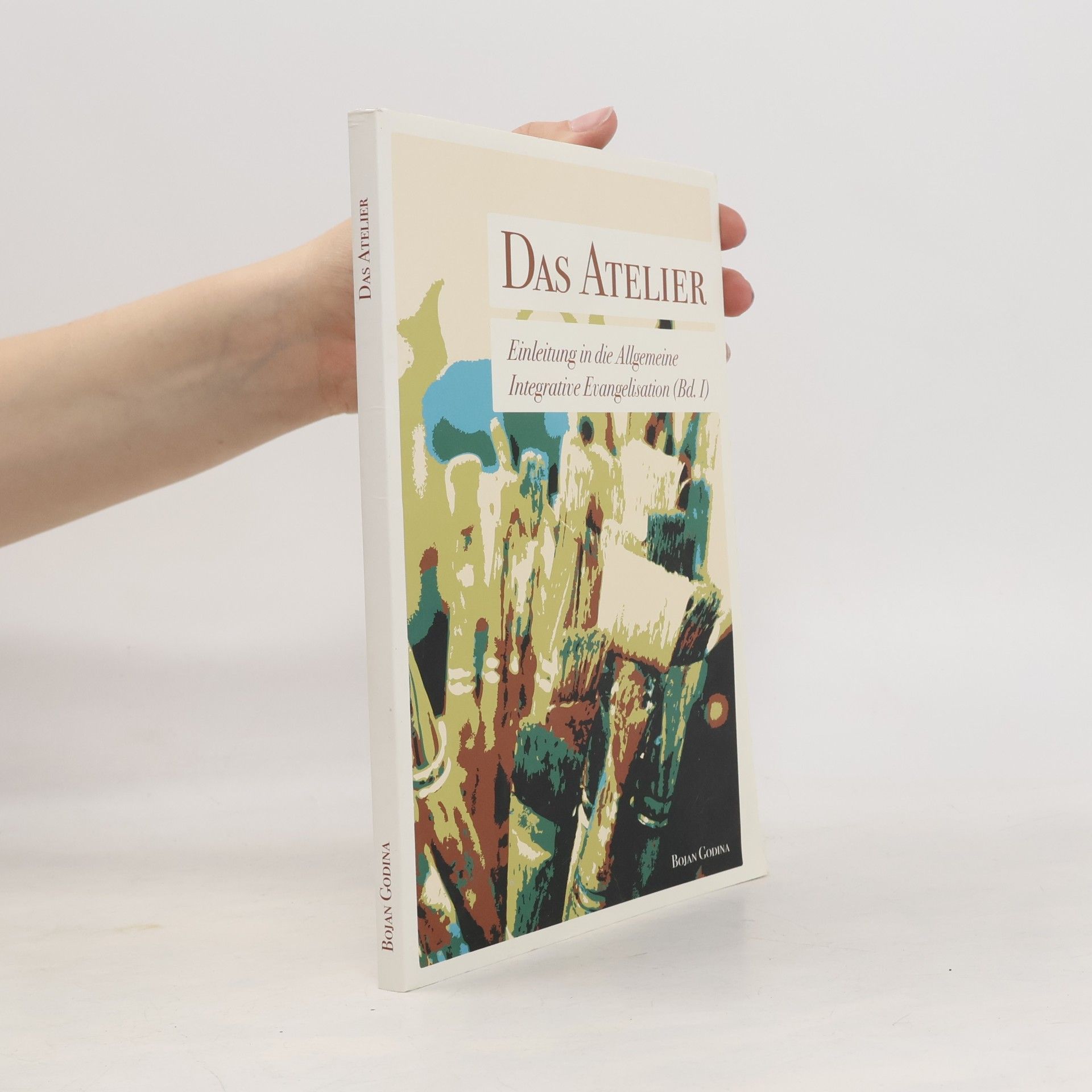 Das Atelier : Einleitung in die Allgemeine Integrative Evangelisation