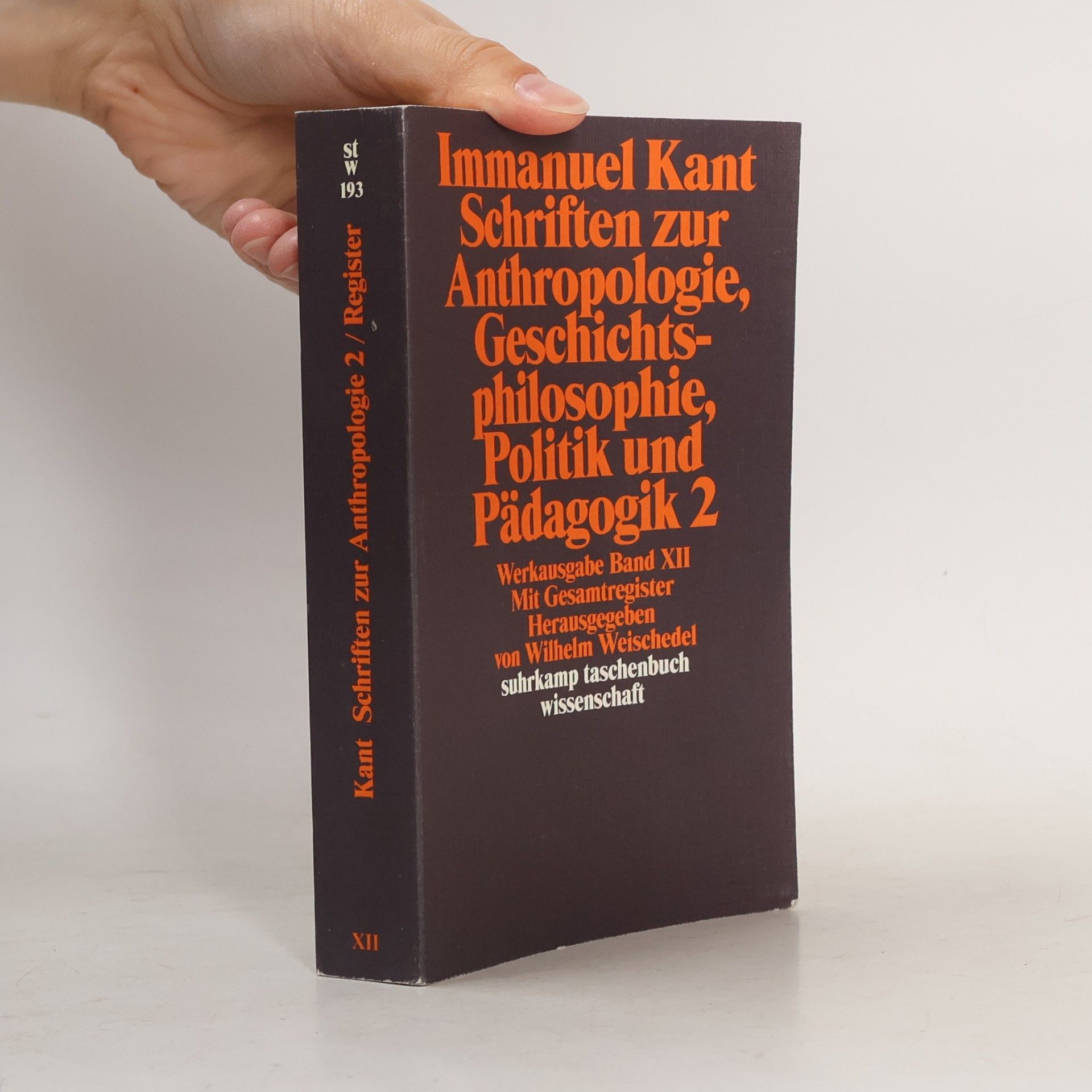 Schriften zur Anthropologie, Geschichtsphilosophie, Politik und Pädagogik. Tl.2