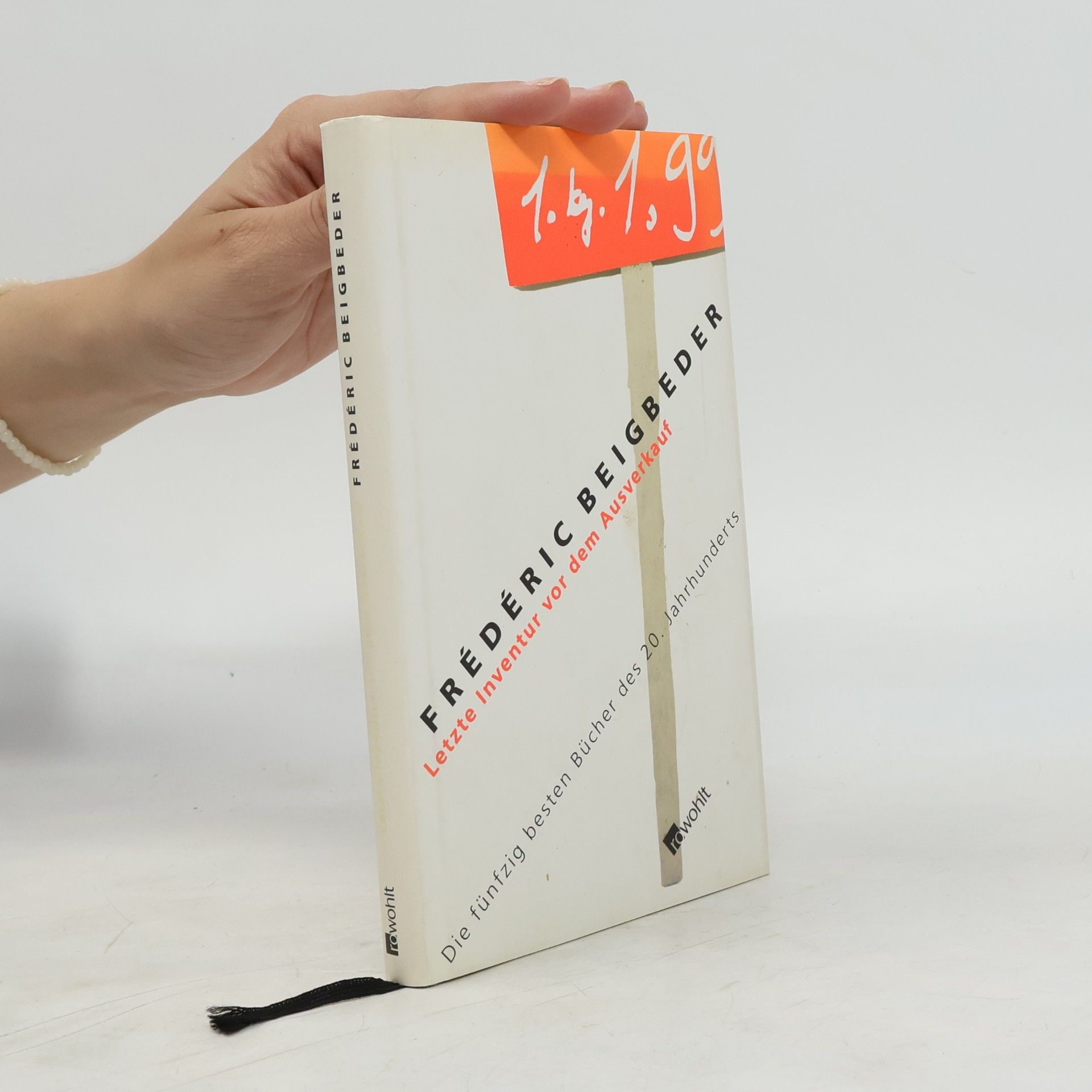 Frédéric Beigbeder Letzte Inventur vor dem Ausverkauf : Die fünfzig besten Bücher des 20. Jahrhunderts