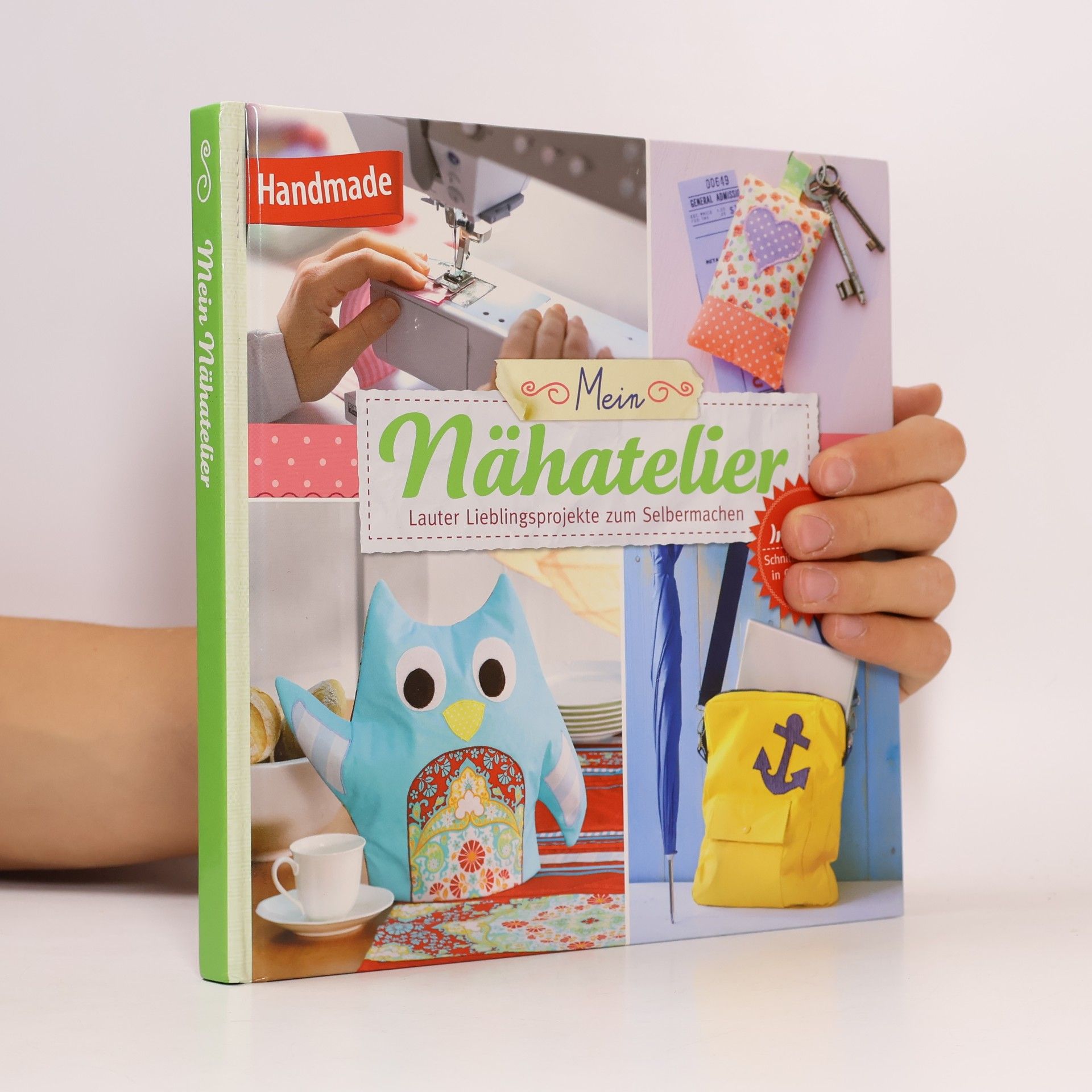 Mein Nähatelier: Lauter Lieblingsprojekte zum Selbermachen