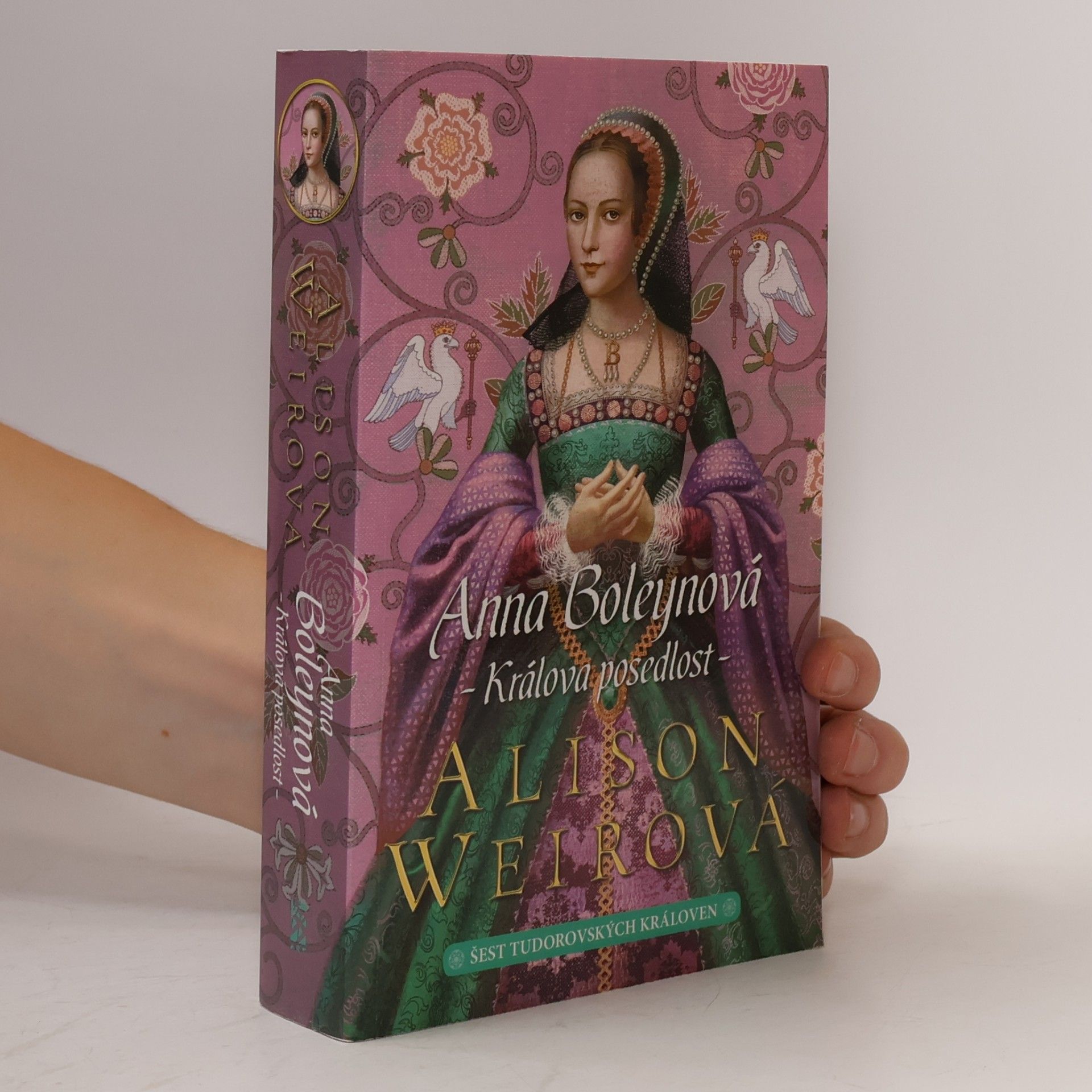 Alison Weirová Šest tudorovských královen. Anna Boleynová . Králova posedlost