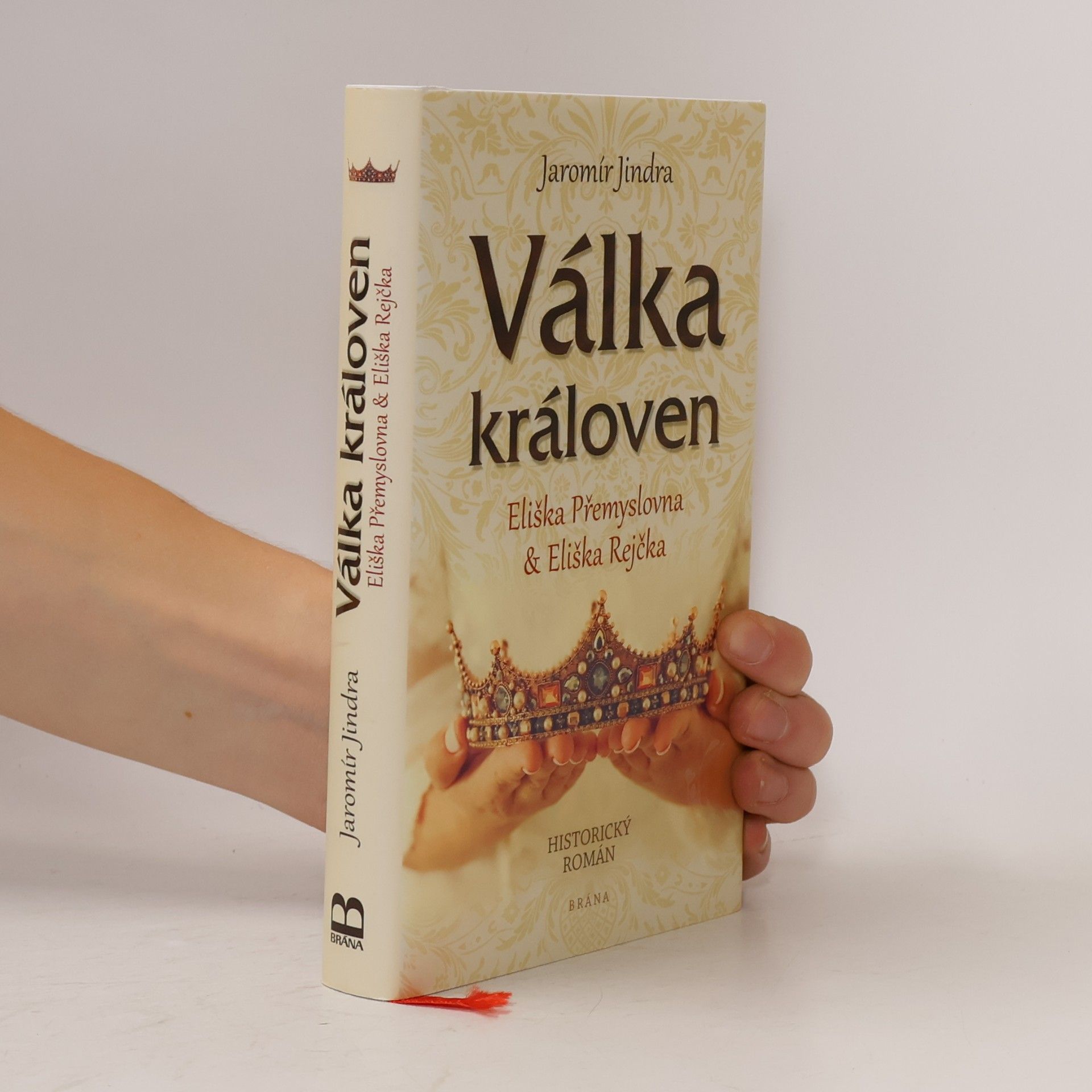 Jaromír Jindra Válka královen. Eliška Přemyslovna & Eliška Rejčka