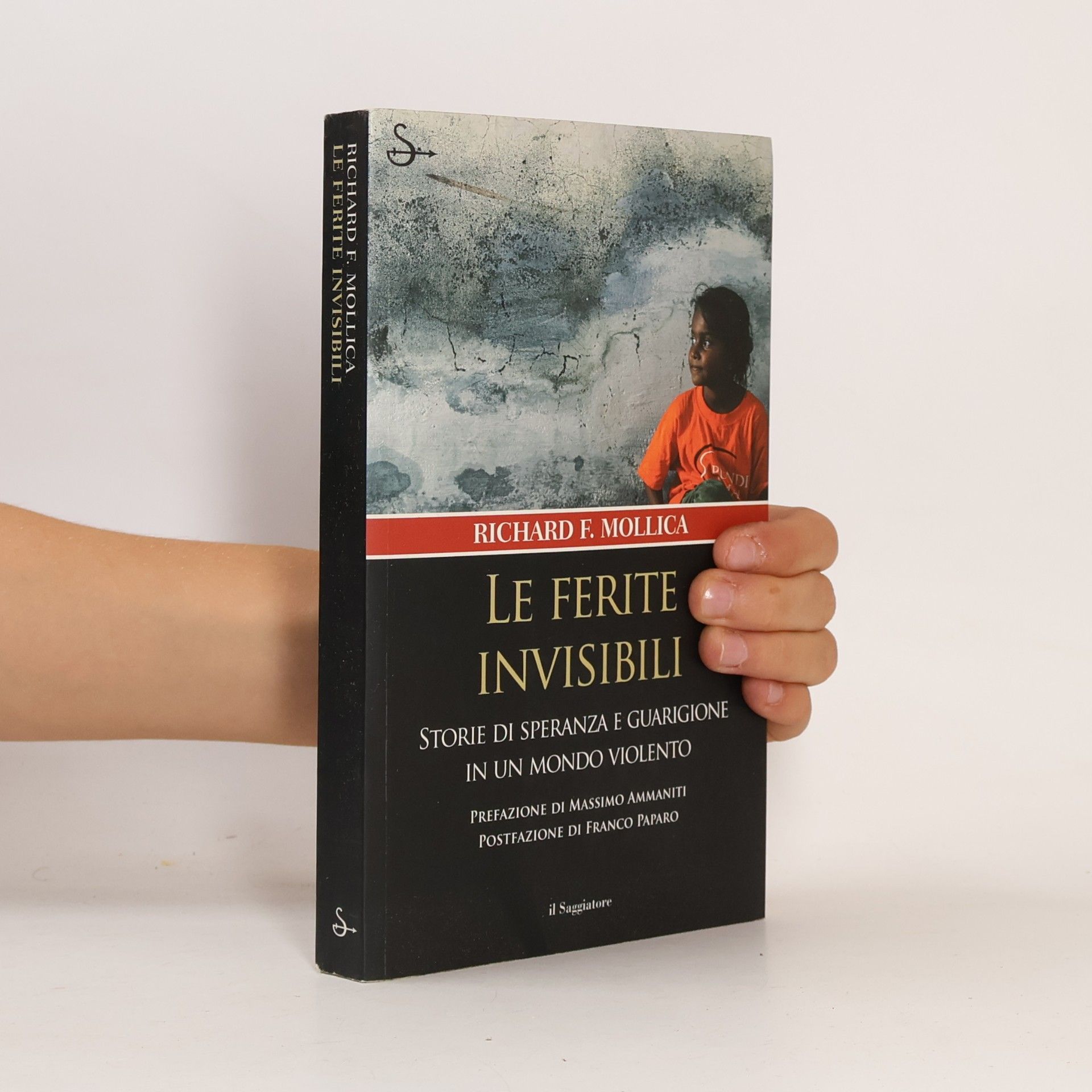 Richard F. Mollica Nuovi saggi. Storia: Le ferite invisibili. Storie di speranza e guarigione in un mondo violento