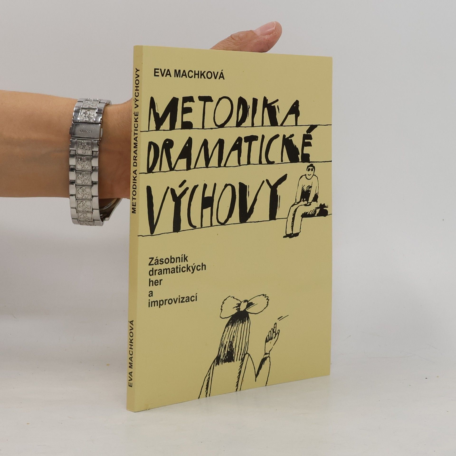Eva Machková Metodika dramatické výchovy : zásobník dramatických her a improvizací