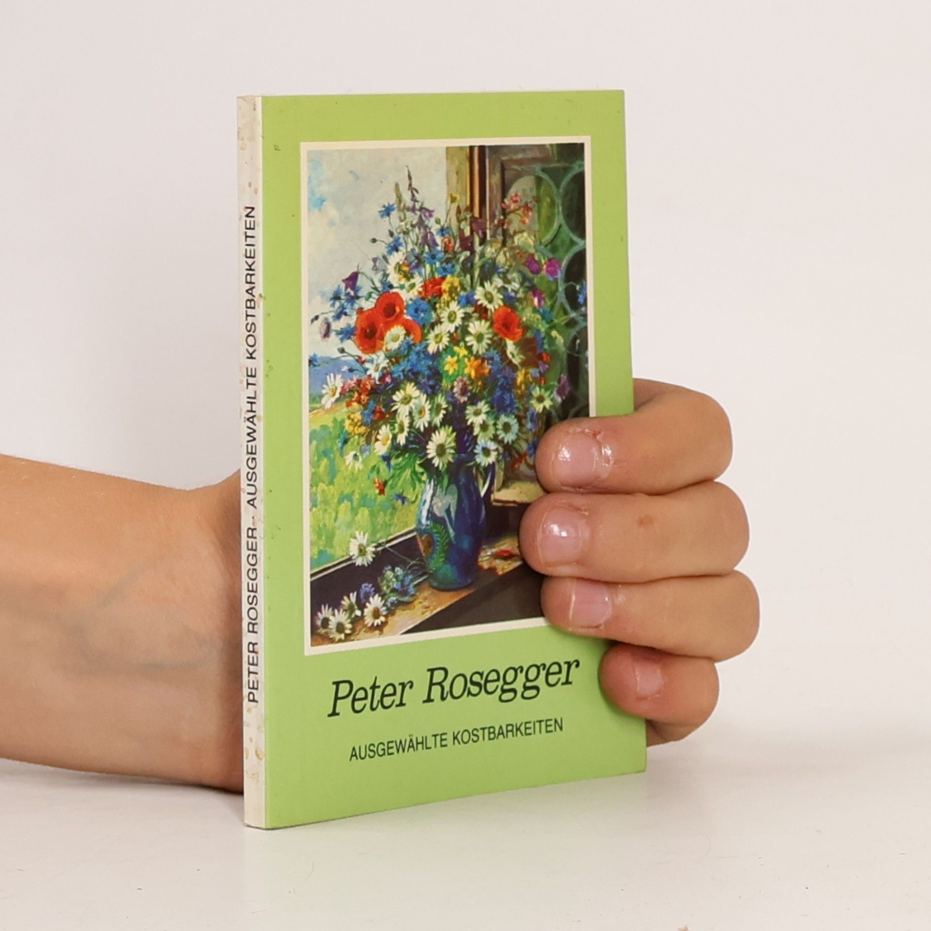 Peter Rosegger Ausgewählte Kostbarkeiten