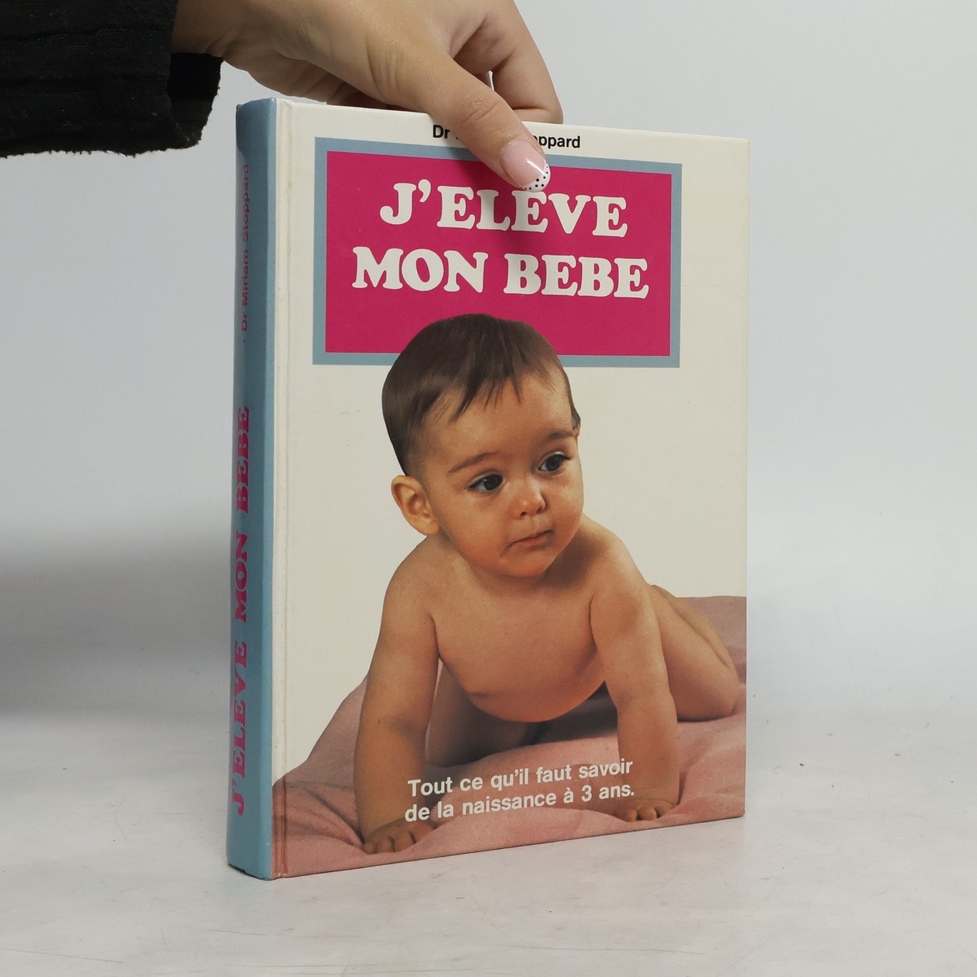 Sylvette Brisson-Lamy J'élève mon bébé : Tout ce qu'il faut savoir de la naissance à 3 ans