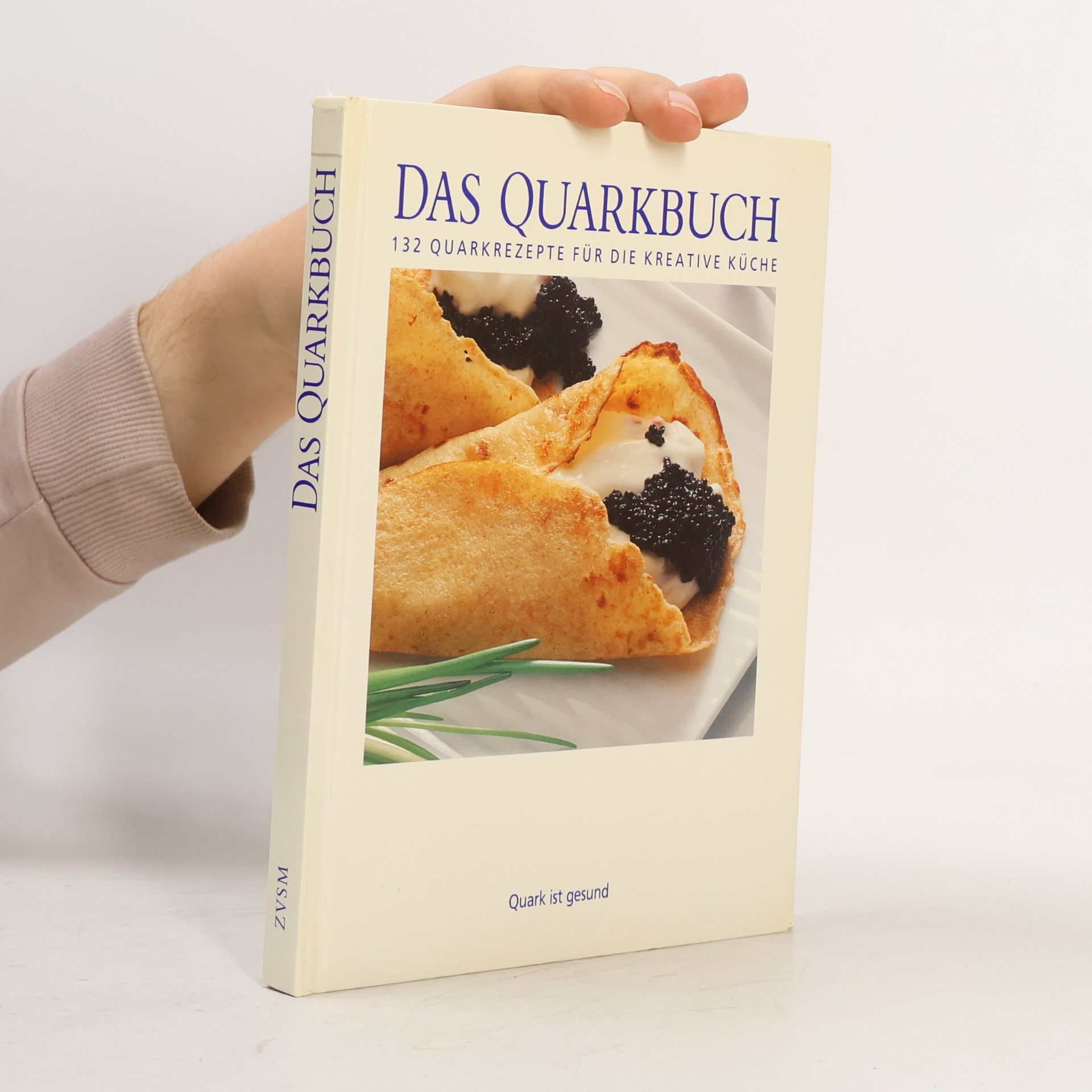 Autorenkollektiv Das Quarkbuch: 132 Quarkrezepte für die kreative Küche