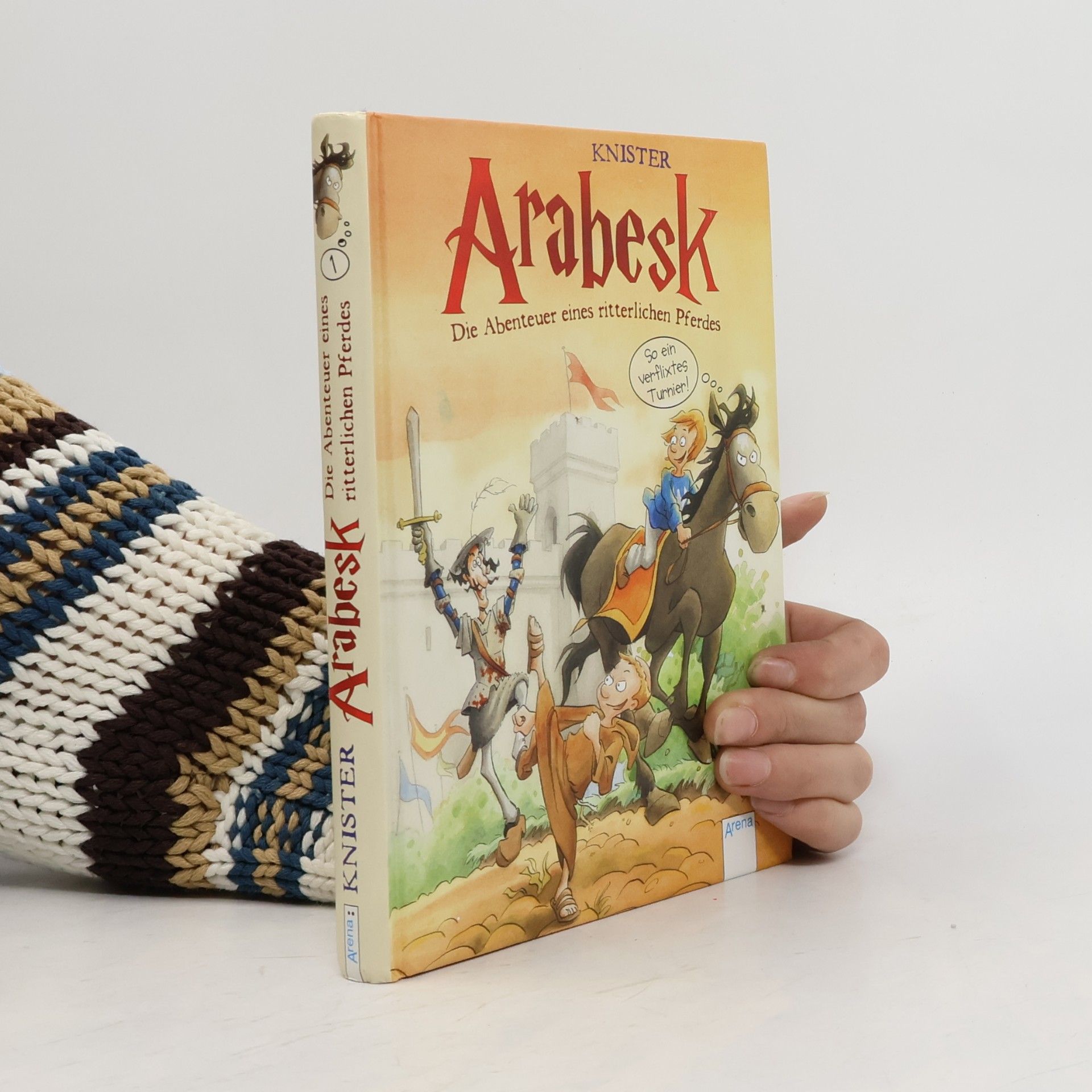 Knister Arabesk. Die Abenteuer eines ritterlichen Pferdes 1