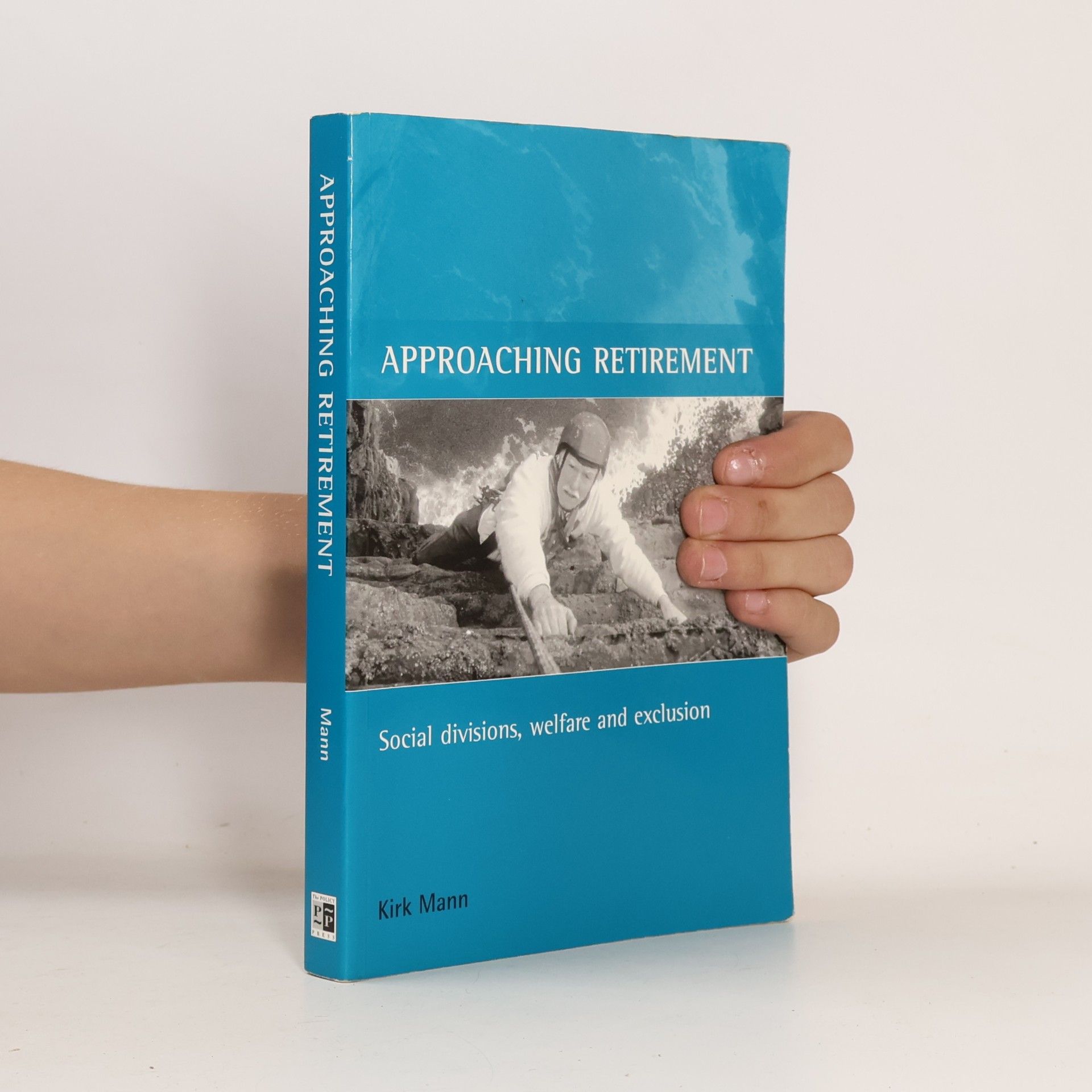 Mann, Kirk Approaching retirement: Social divisions, welfare and exclusion