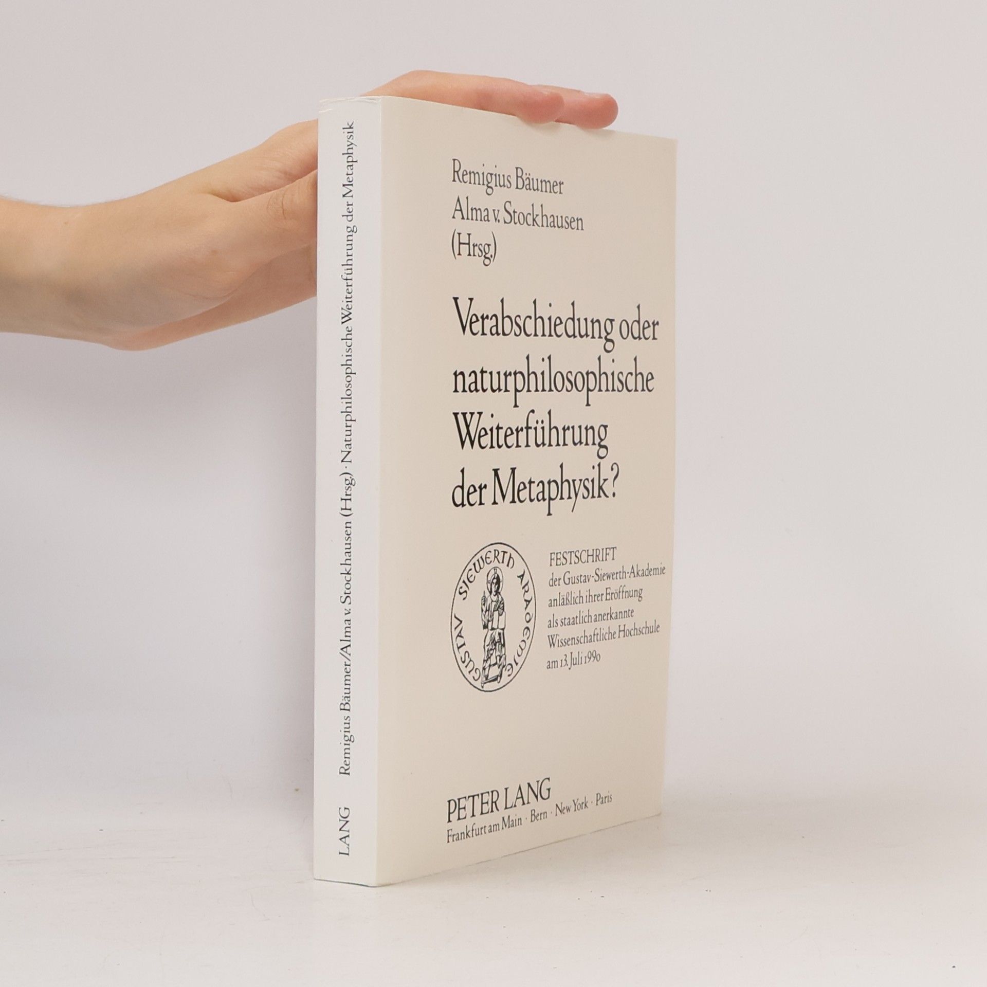 Alma v. Stockhausen Verabschiedung oder naturphilosophische Weiterführung der Metaphysik?: Festschrift der Gustav-Siewerth-Akademie anläßlich ihrer Eröffnung als staatlich anerkannte Wissenschaftliche Hochschule am 13. Juli 1996