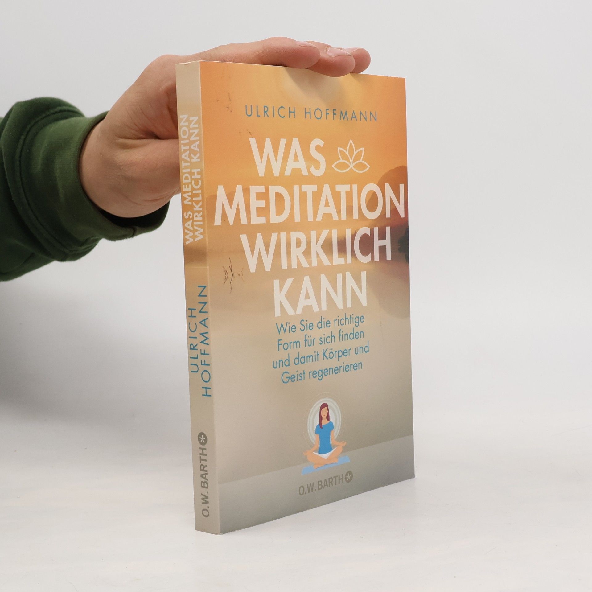 Ulrich Hoffmann Was Meditation wirklich kann