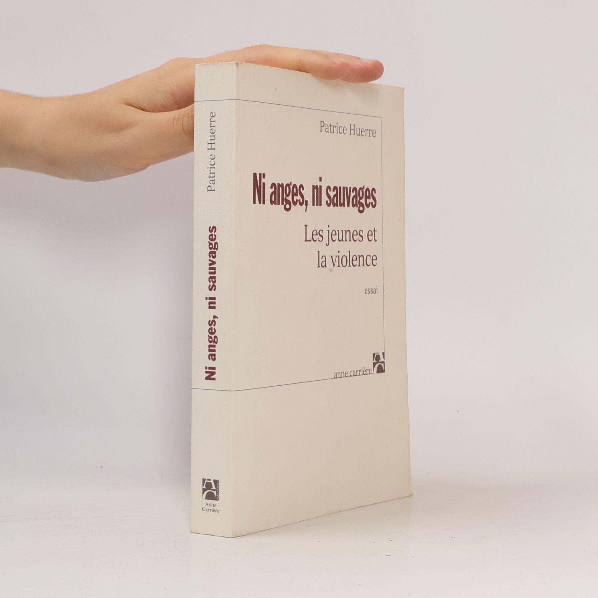 Patrice Huerre Ni anges, ni sauvages: Les jeunes et la violence - Essai