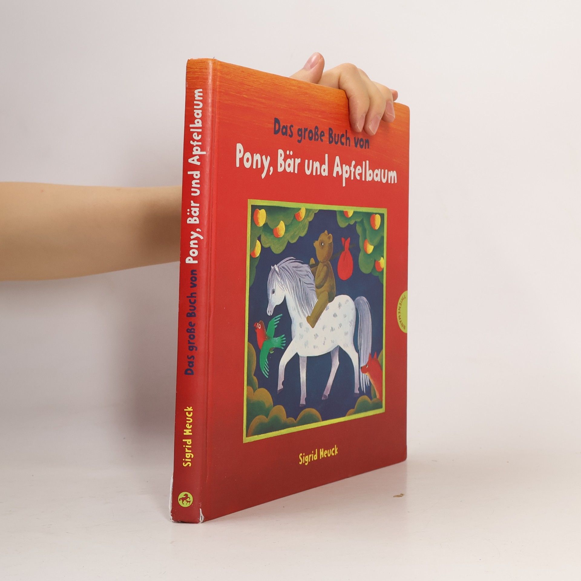Sigrid Heuck Das große Buch von Pony, Bär und Apfelbaum