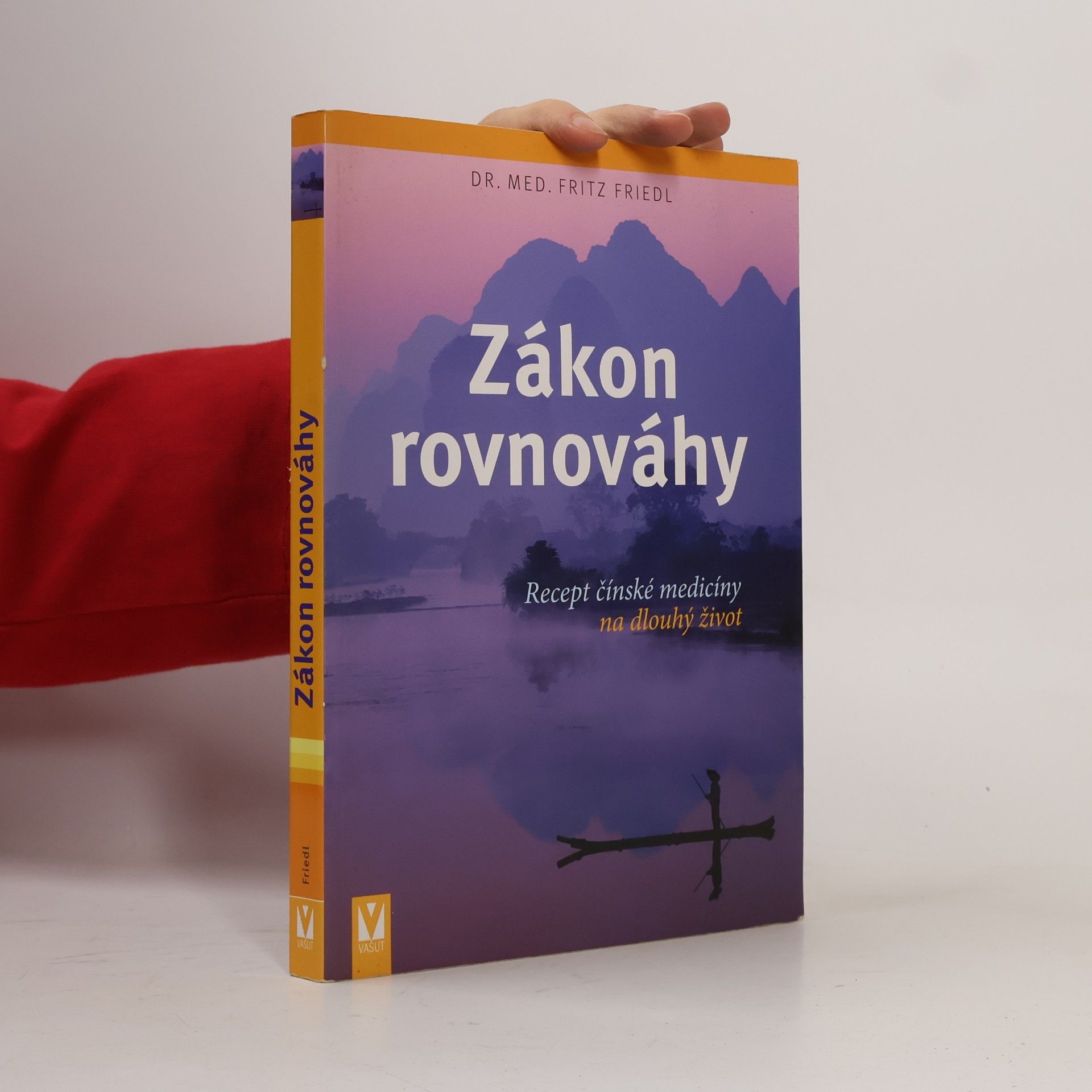 Fritz Friedl Zákon rovnováhy: Recept čínské medicíny na dlouhý život