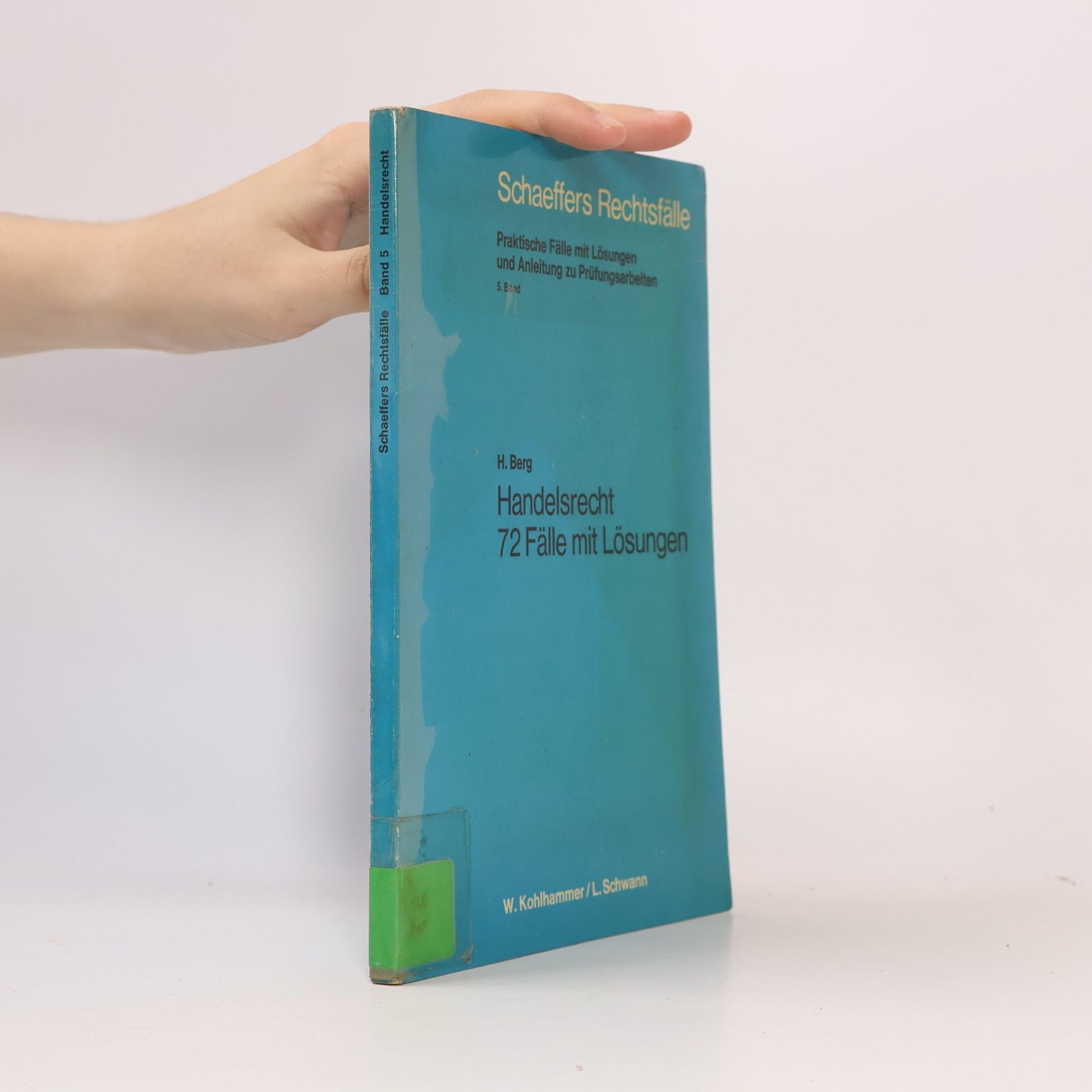 Hans Berg Schaeffers Rechtsfälle - 5: Handelsrecht einschliesslich Gesellschafts- und Wertpapierrecht