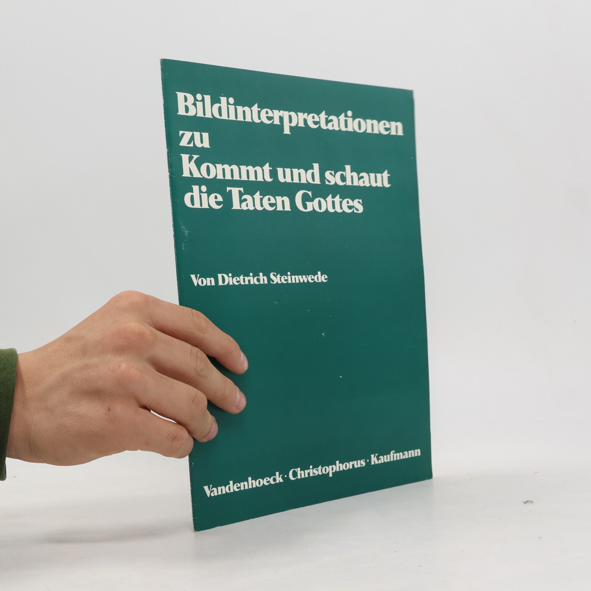 Dietrich Steinwede Kommt und schaut die Taten Gottes