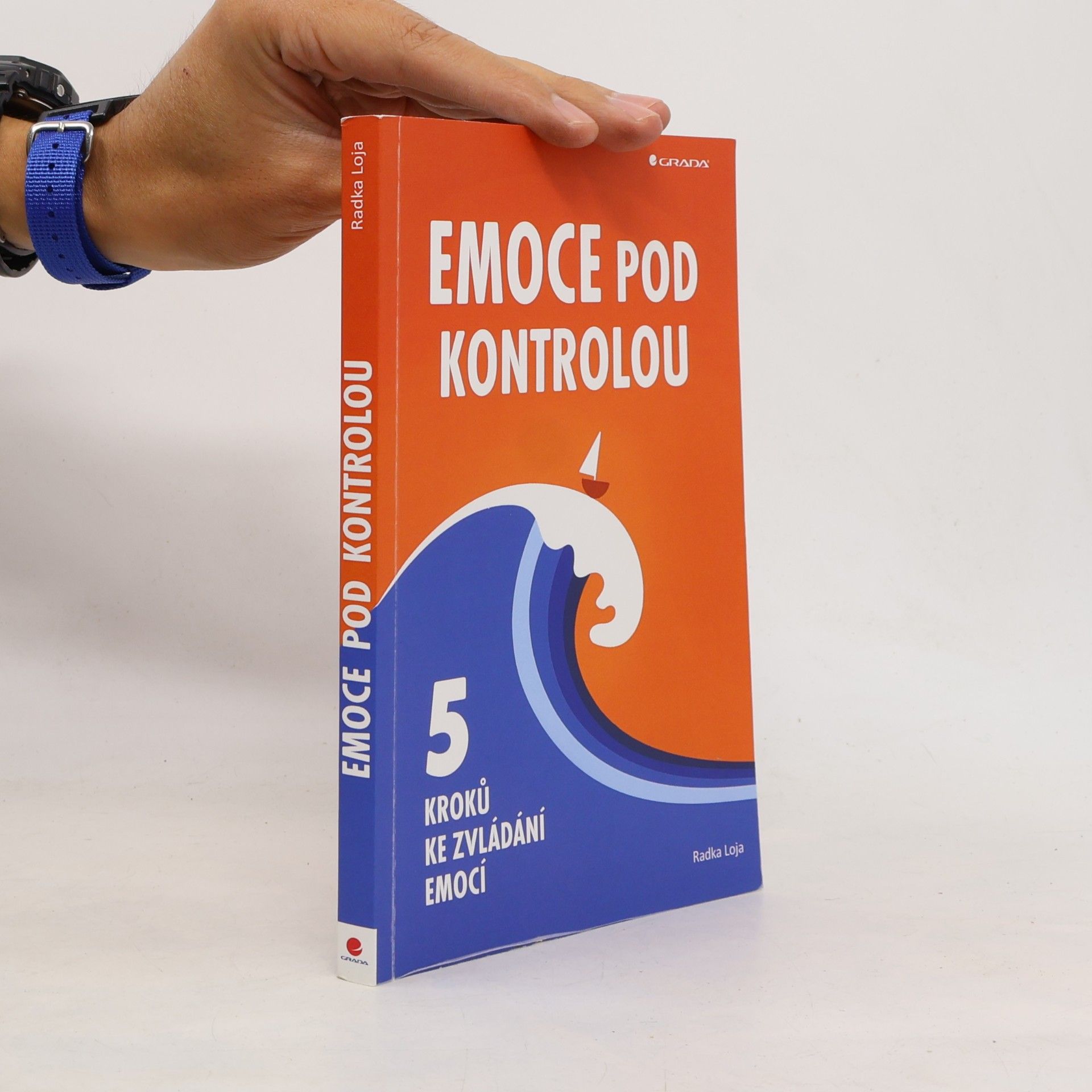 Radka Loja Emoce pod kontrolou. 5 kroků ke zvládání emocí