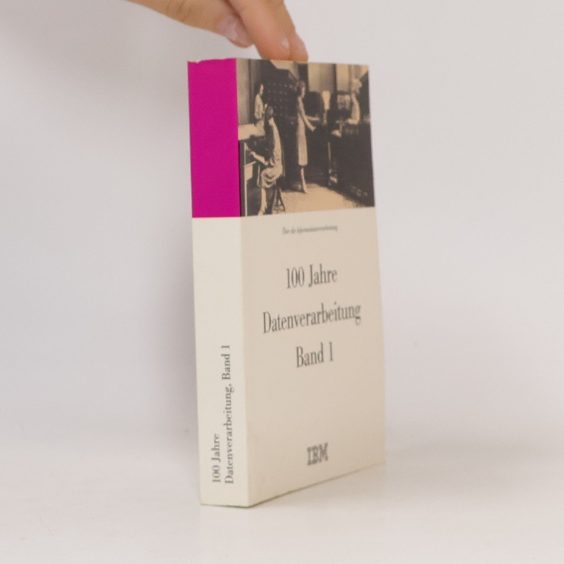 Autorenkollektiv 100 Jahre Datenverarbeitung Band 1