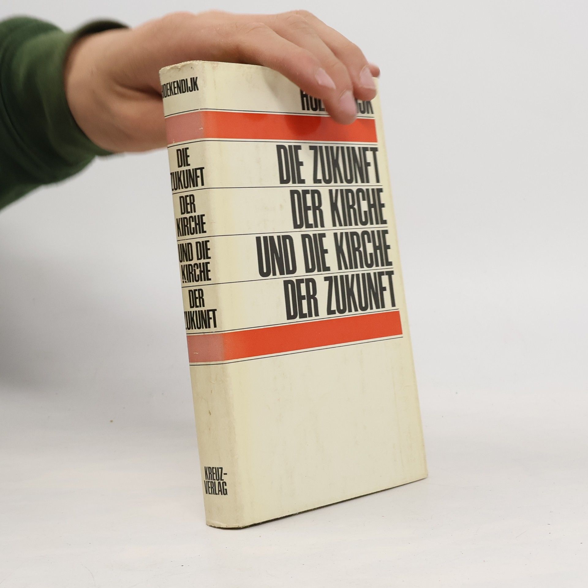 Johannes Christiaan Hoekendijk  Die Zukunft der Kirche und die Kirche der Zukunft