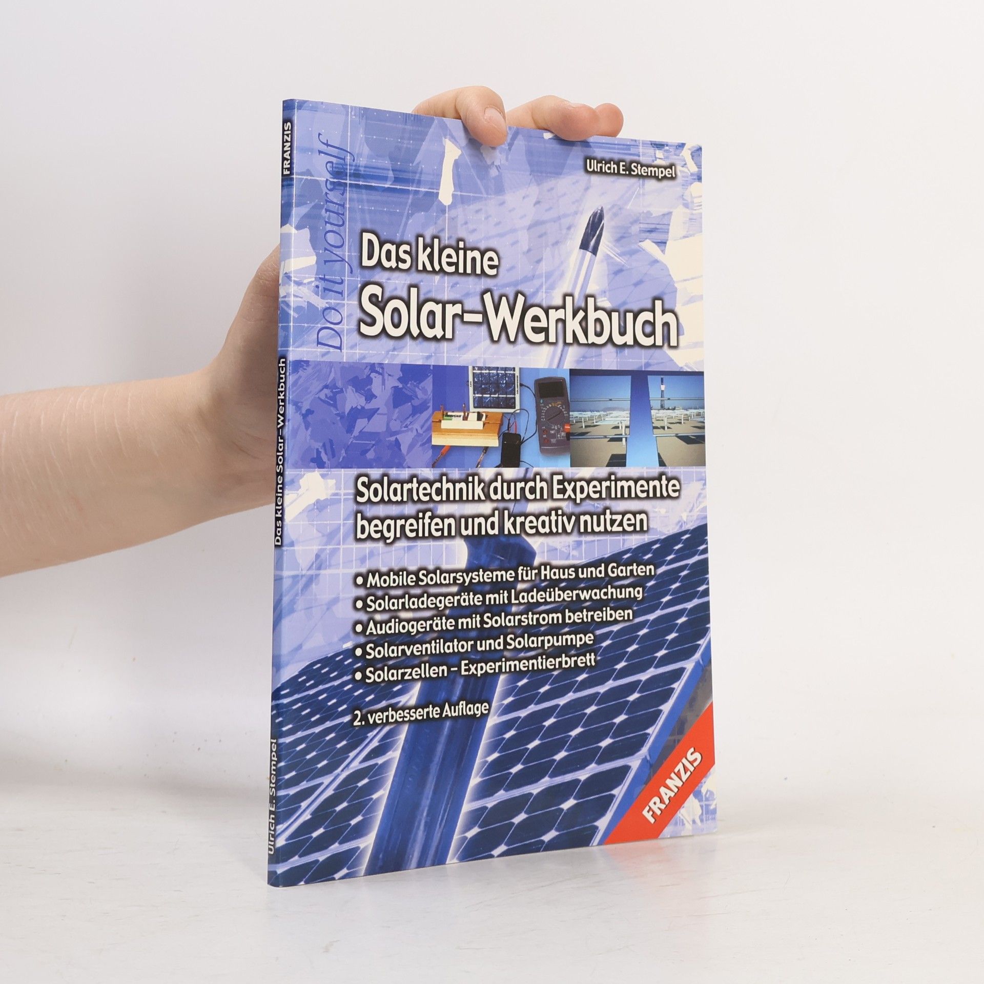 Do It Yourself: Das kleine Solar-Werkbuch. Solartechnik durch Experimente begreifen und kreativ nutzen - 2. verbesserte Auflage