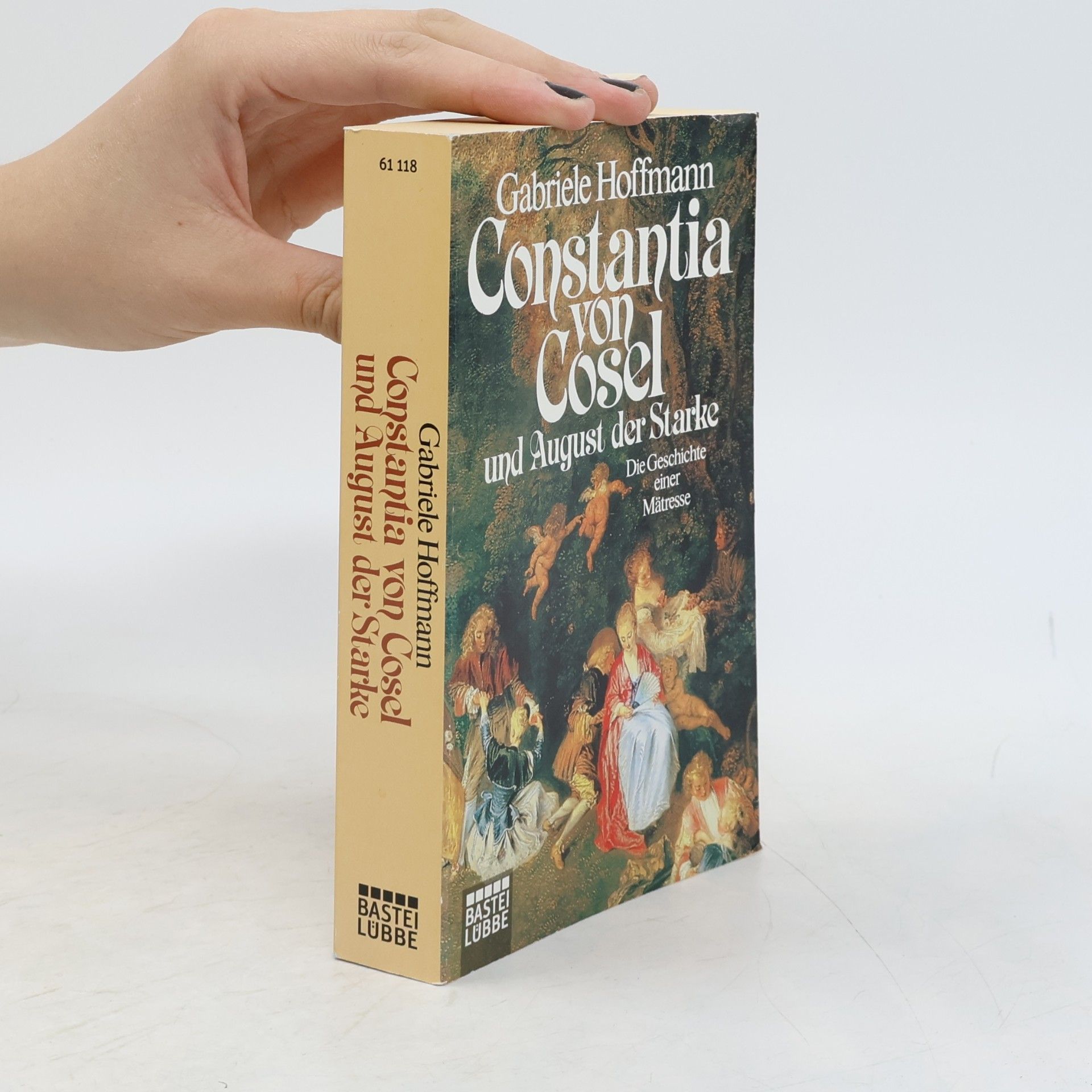 Gabriele Hoffmann Constantia von Cosel und August der Starke : die Geschichte einer Mätresse
