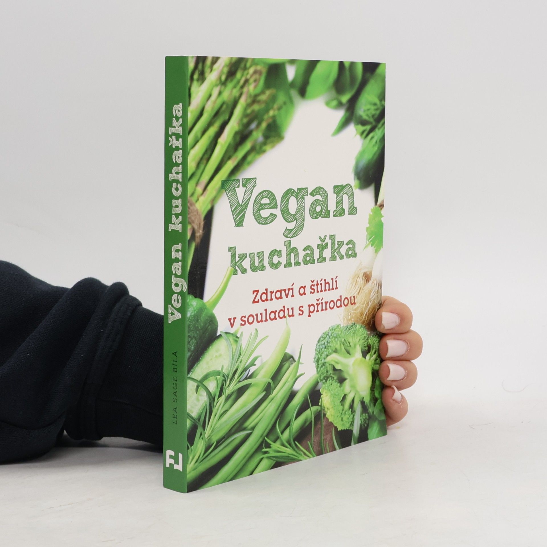 Lea Sage Bílá Vegan kuchařka: Zdraví a štíhlí v souladu s přírodou