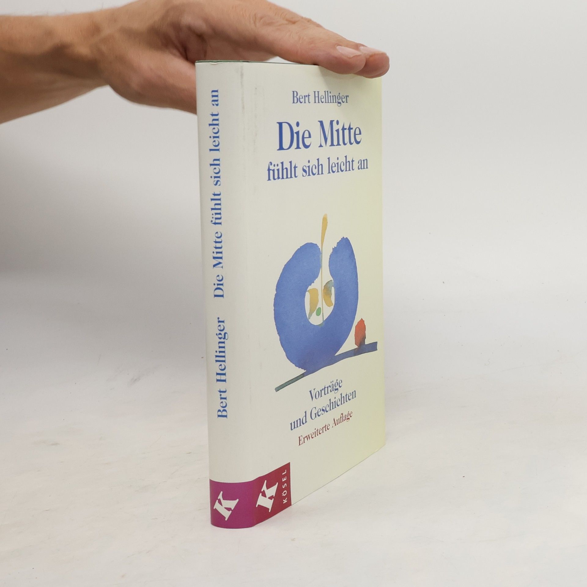 Bert Hellinger Die Mitte fühlt sich leicht an