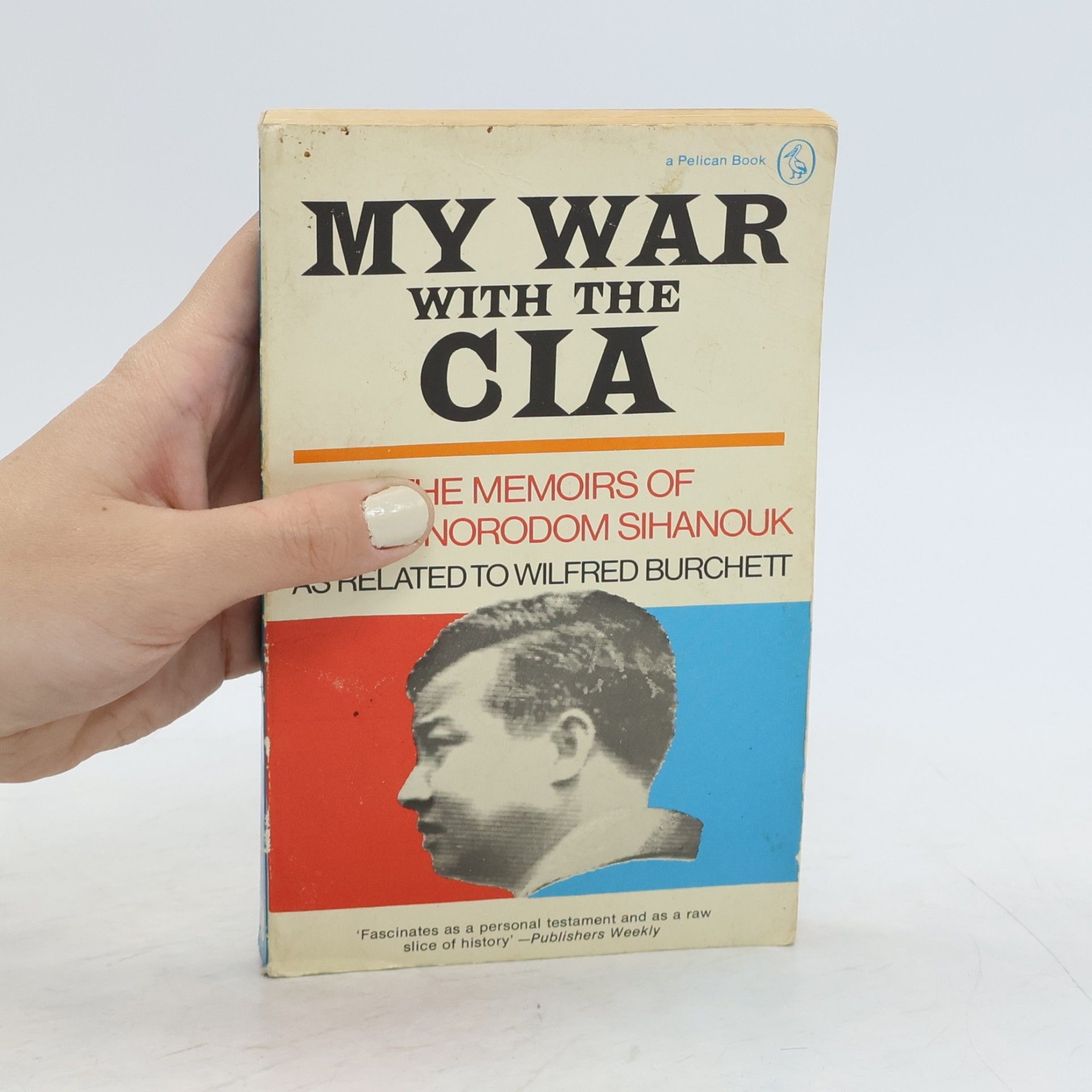 Norodom Sihanouk Pelican Book: My War With The C.I.A.