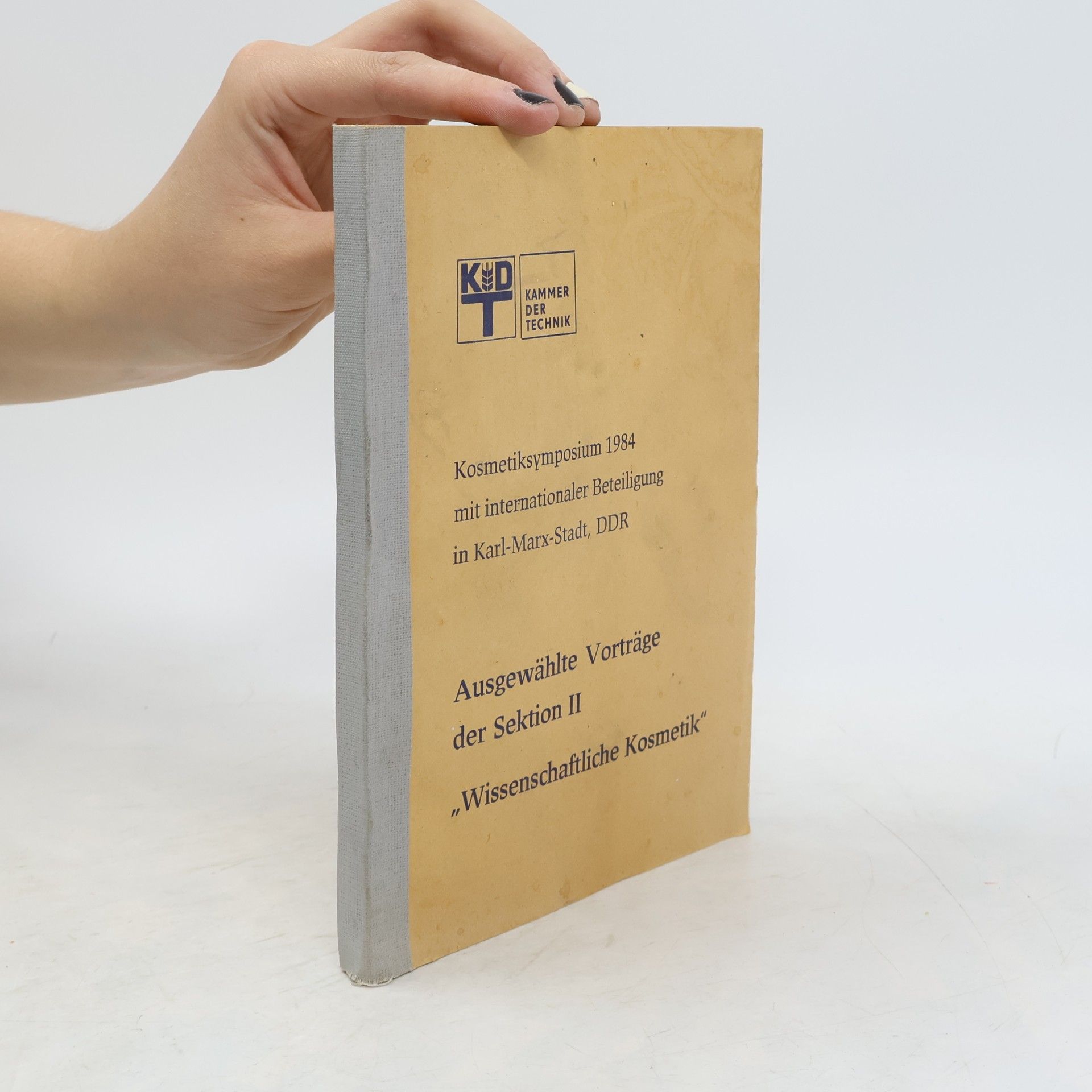 kolektiv Kosmetiksymposium 1984 mit internationaler Beteiligung in Karl-Marx-Stadt. Ausgewählte Vorträge der Sektion II