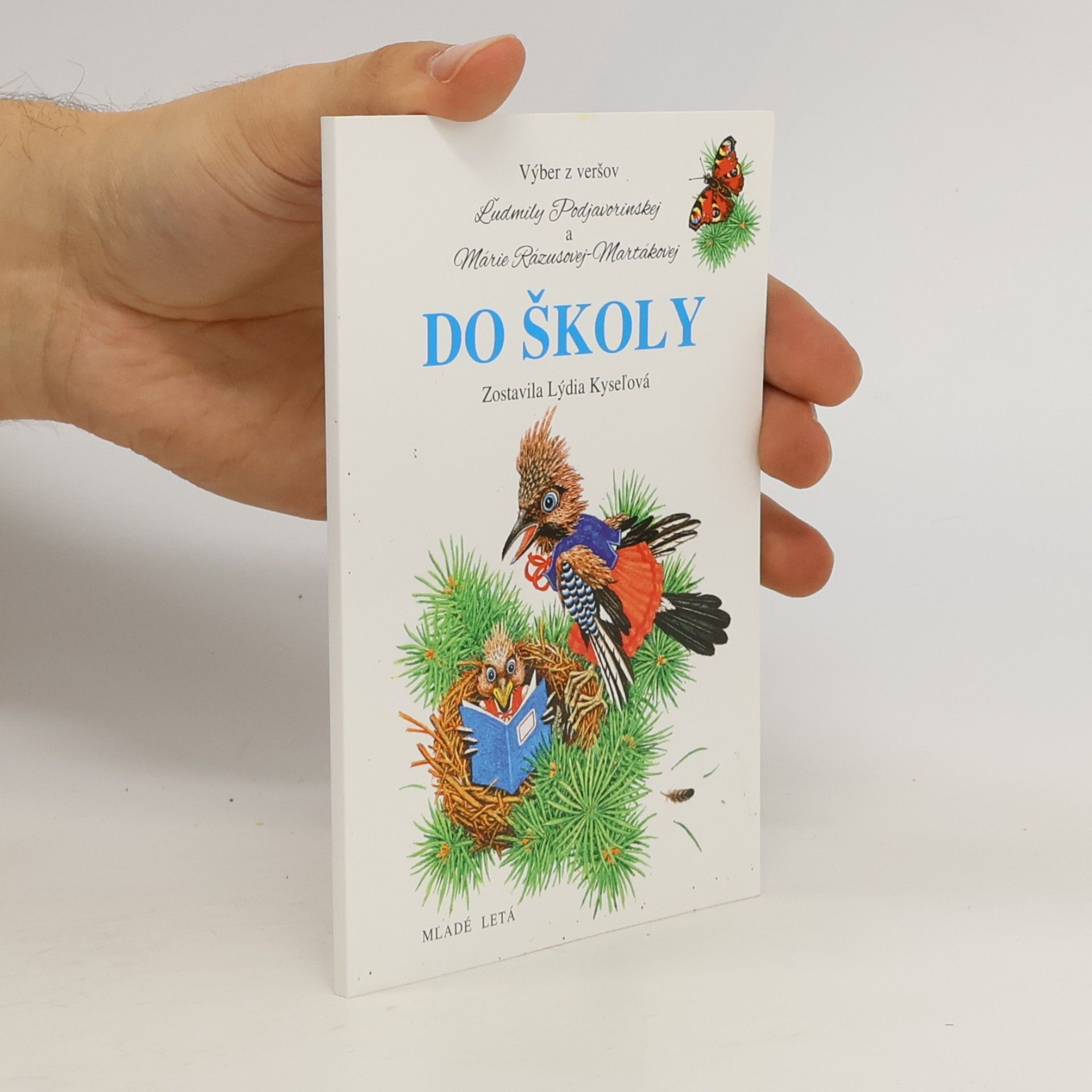 Lýdia Kyseľová Do školy. Výber z veršov Ľudmily Podjavorinskej a Márie Rázusovej-Martákovej